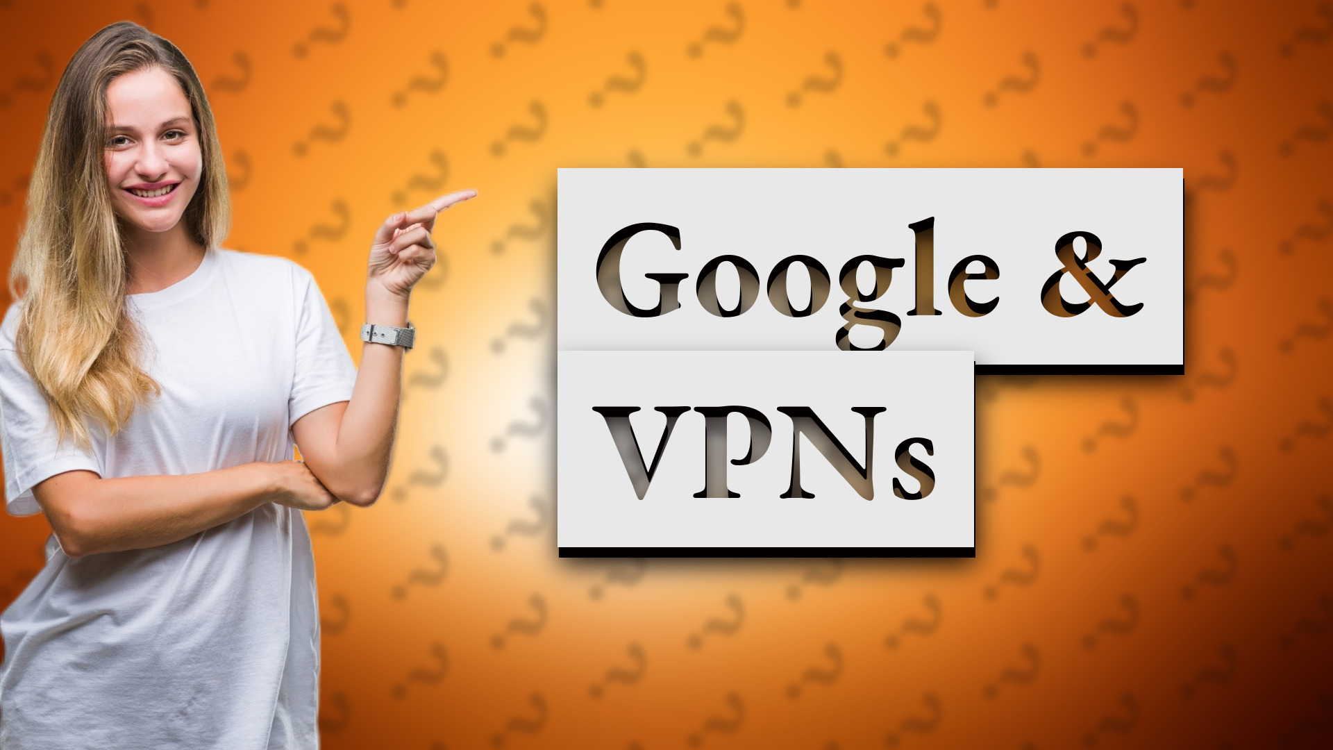Google & VPNs