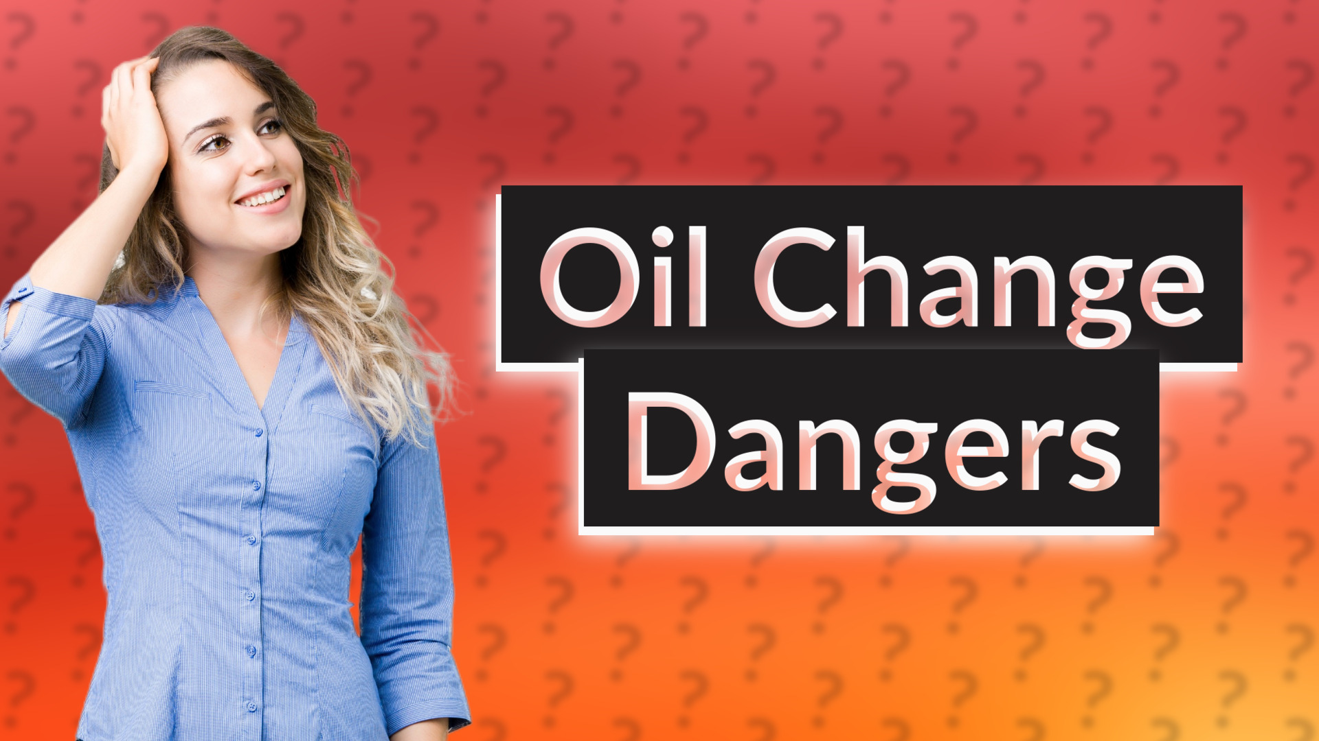 Oil Change Dangers