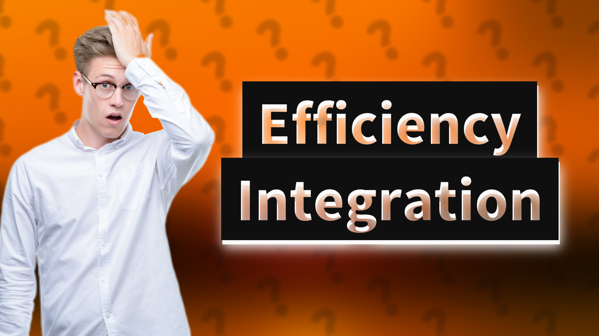 Efficiency Integration