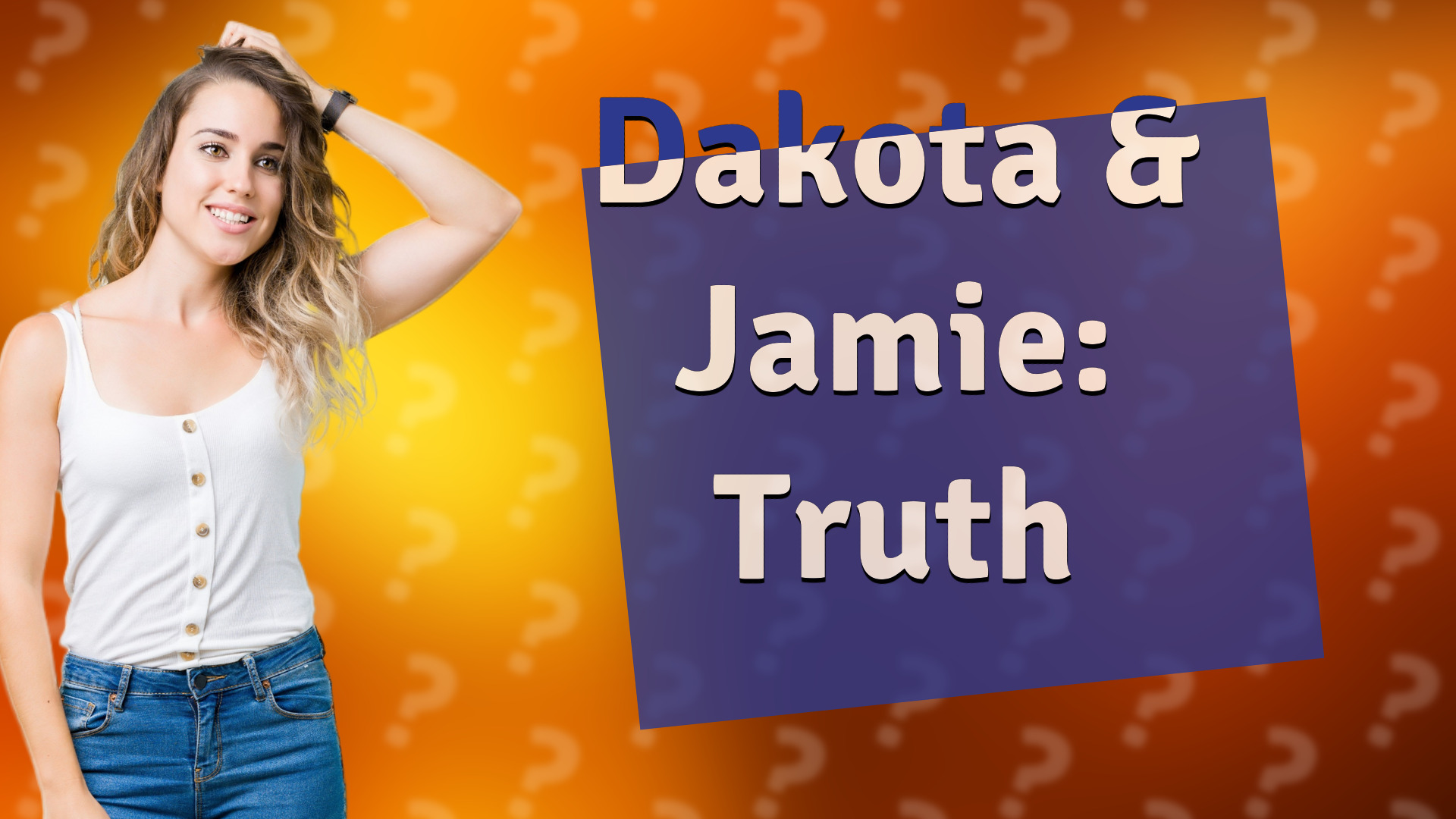 Dakota & Jamie: Truth