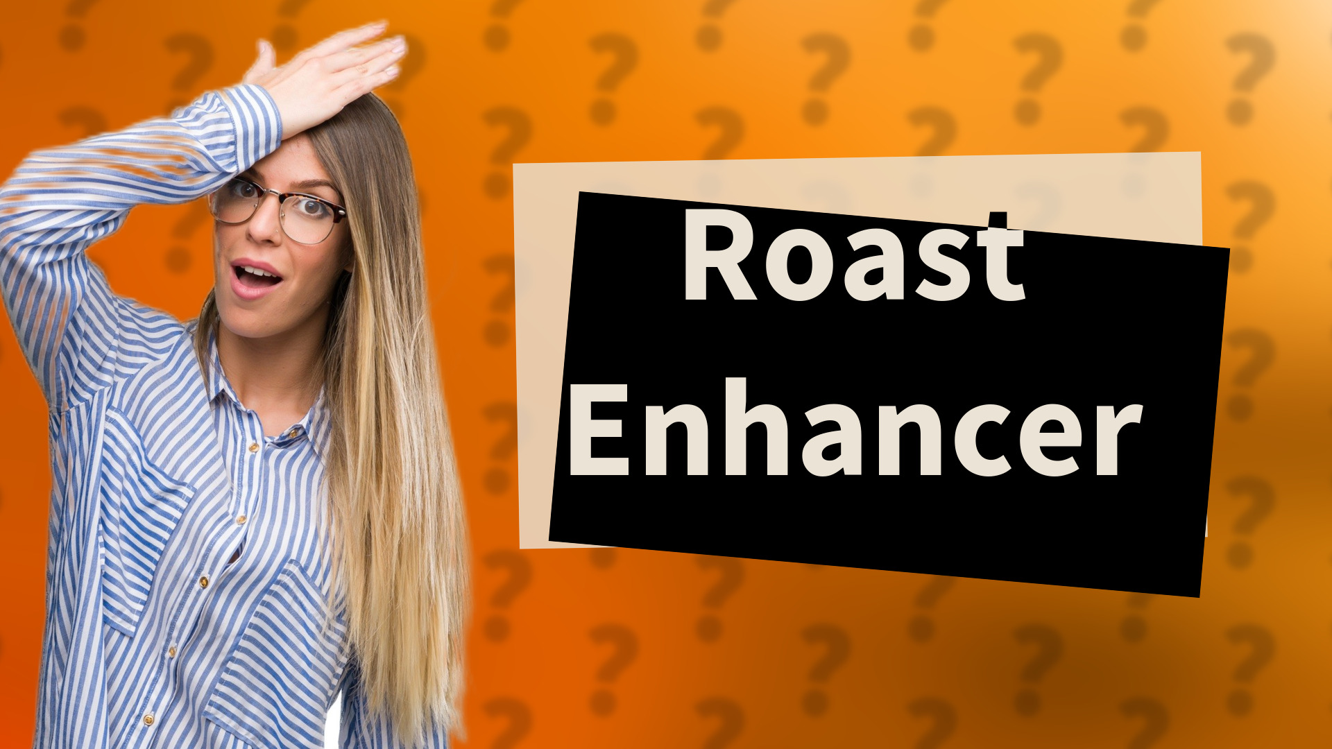 Roast Enhancer