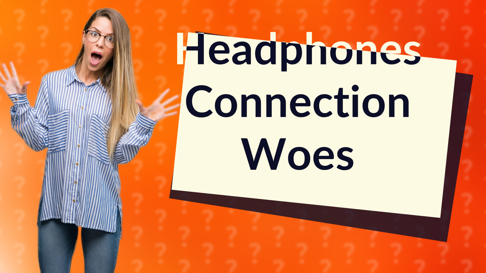 Headphones Connection Woes