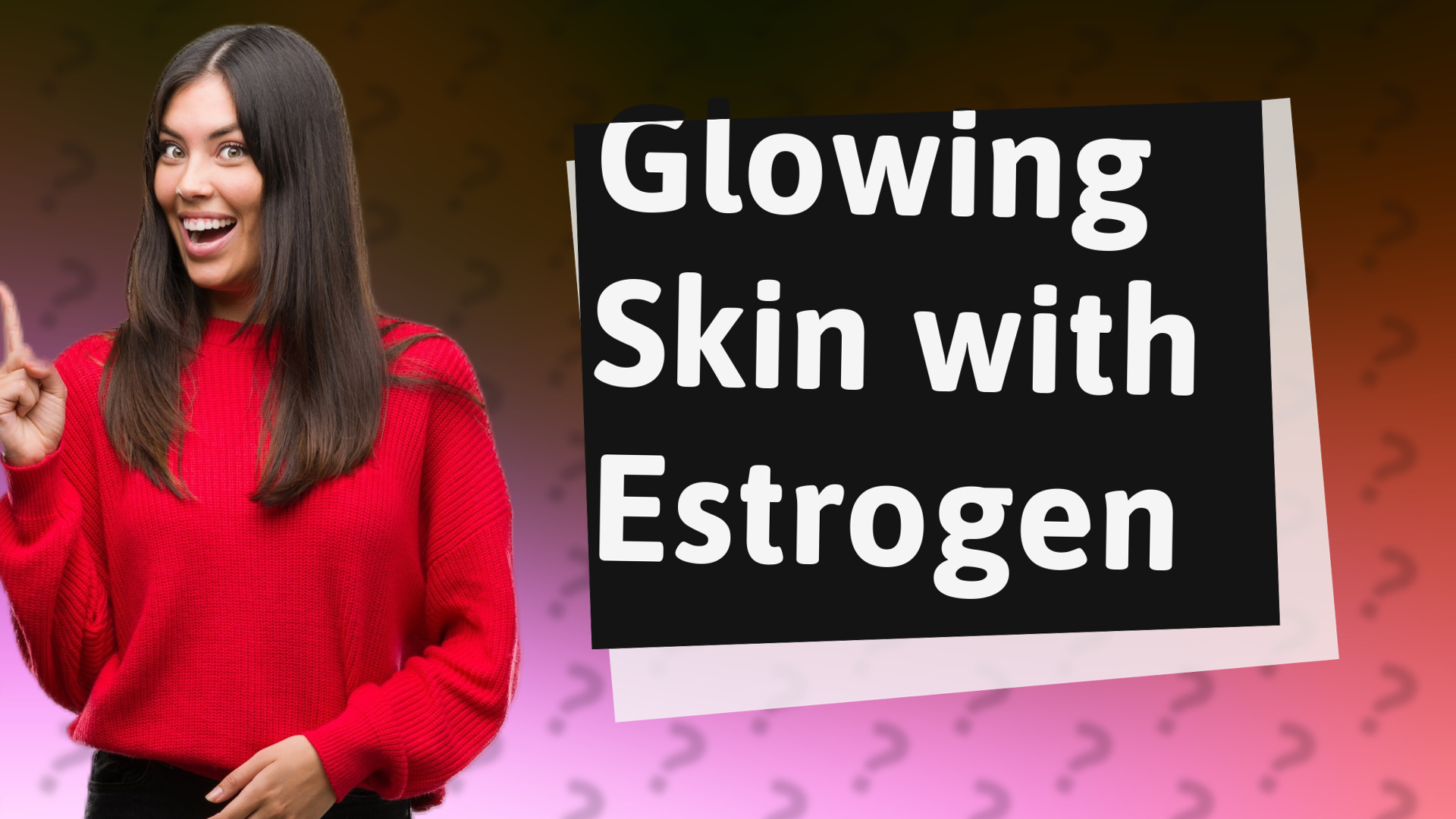 Glowing Skin with Estrogen