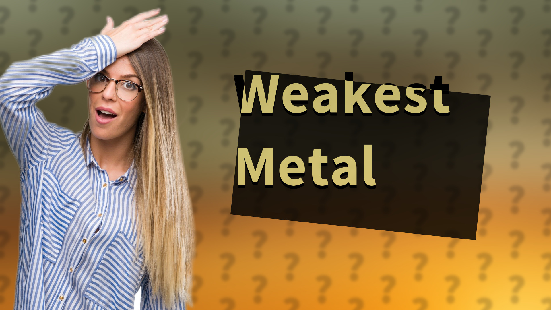 Weakest Metal