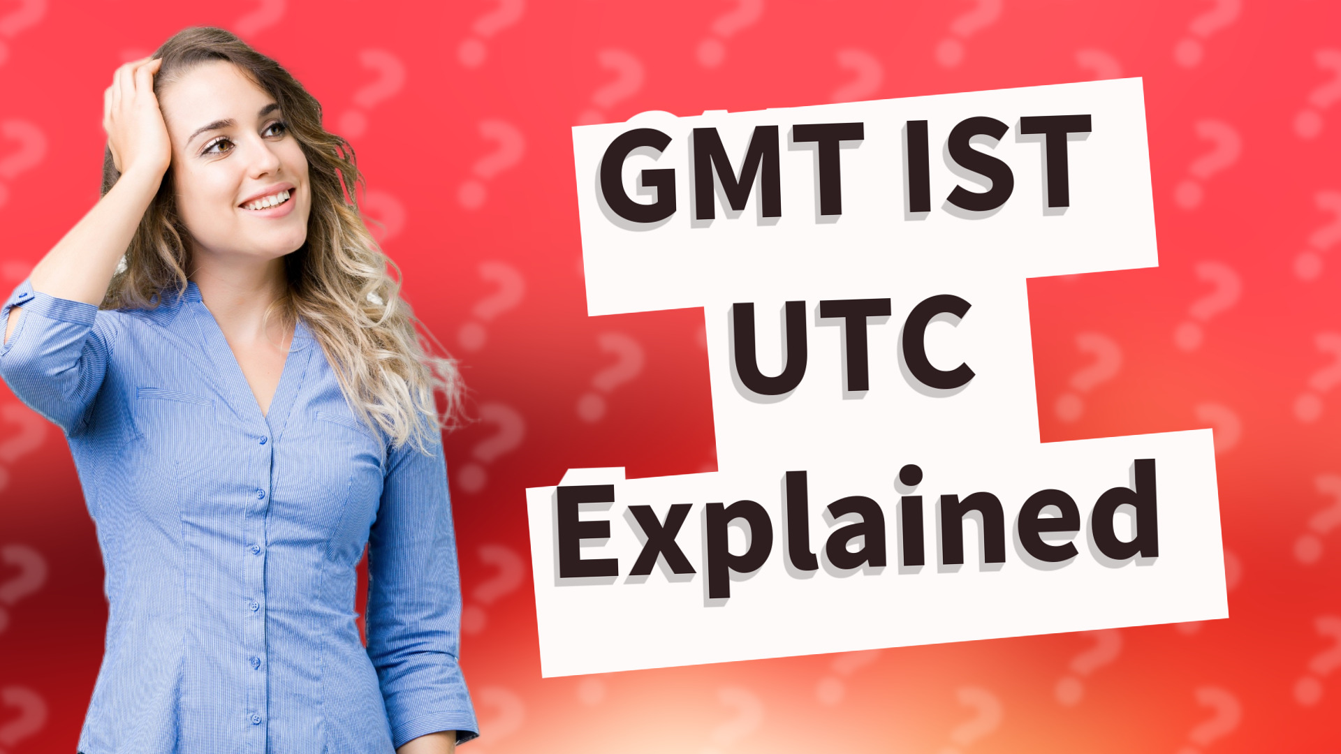 GMT IST UTC Explained