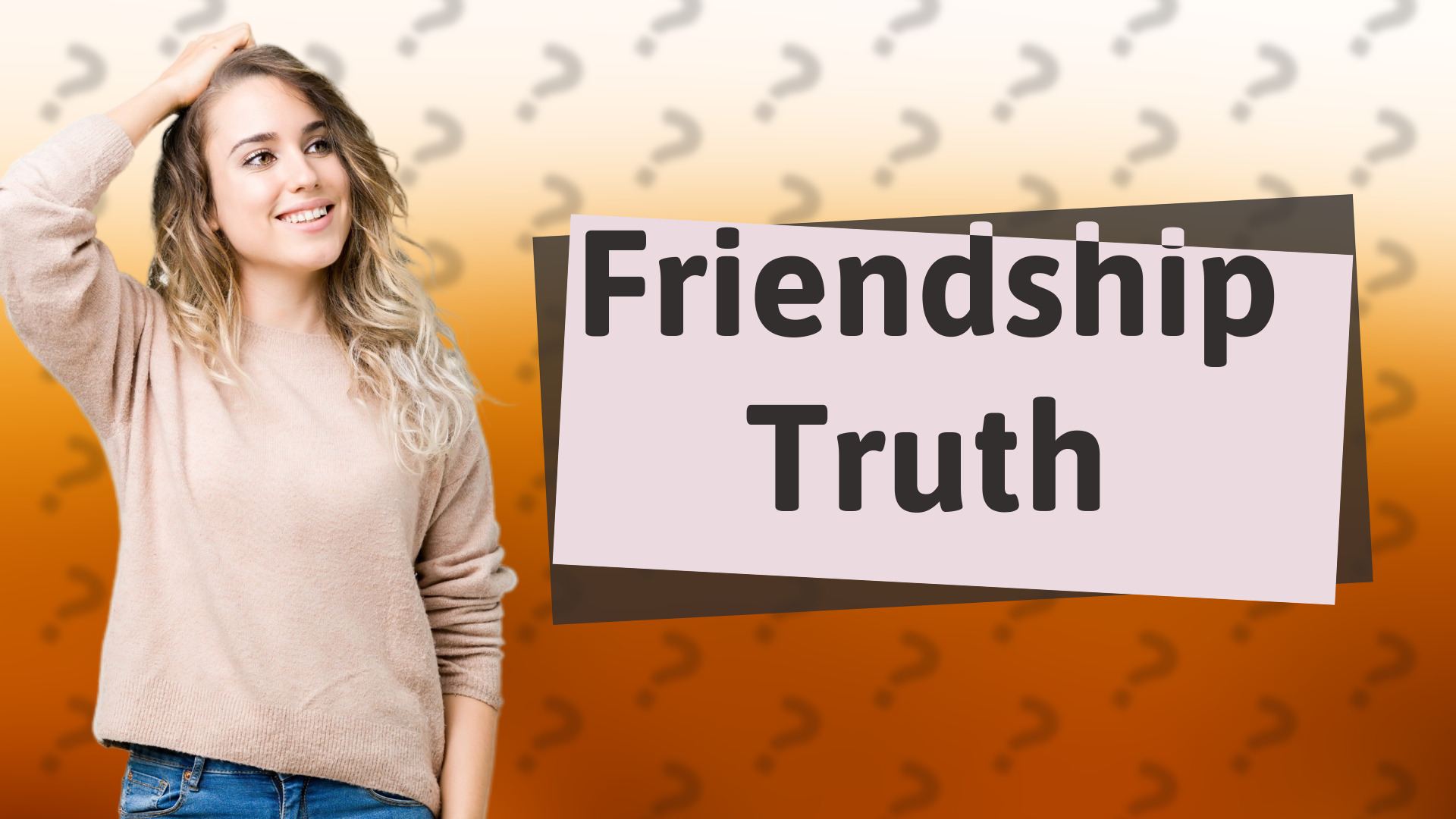 Friendship Truth