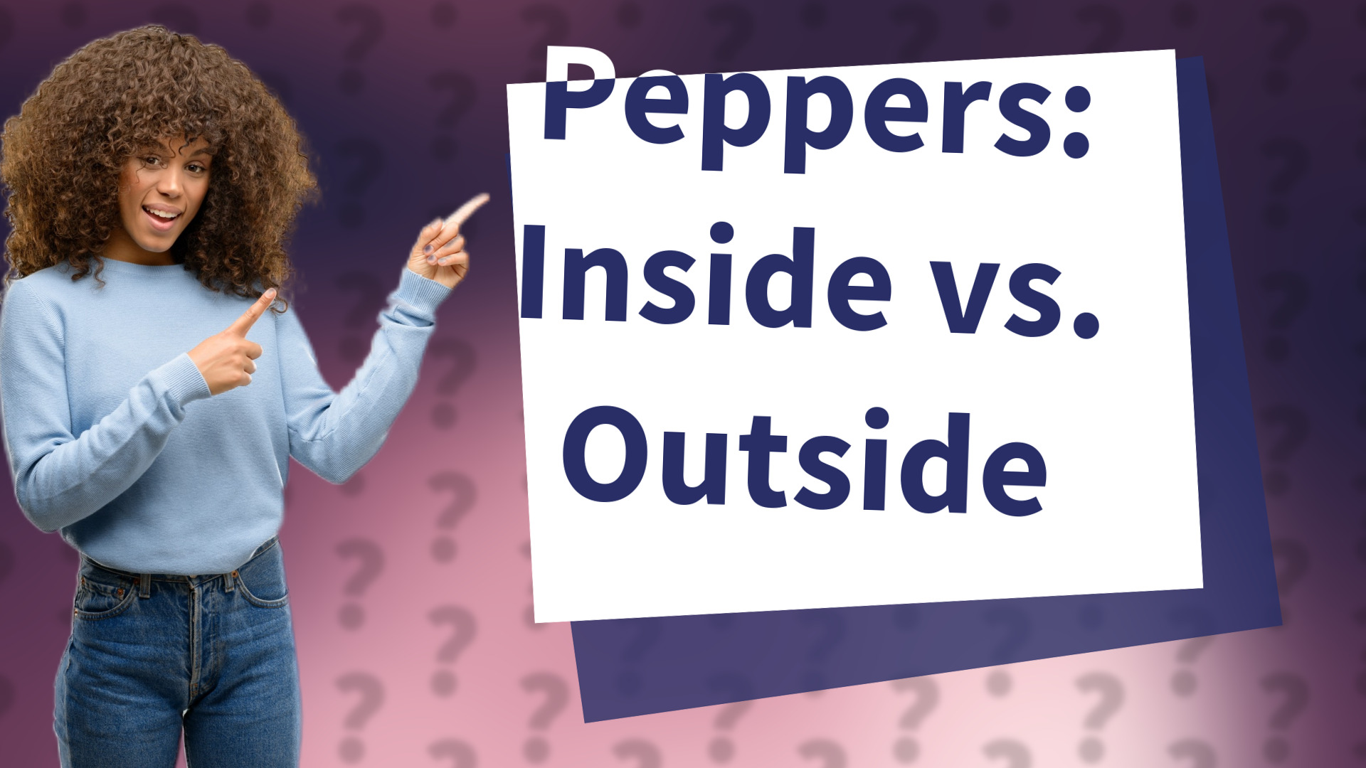 Peppers: Inside vs. Outside