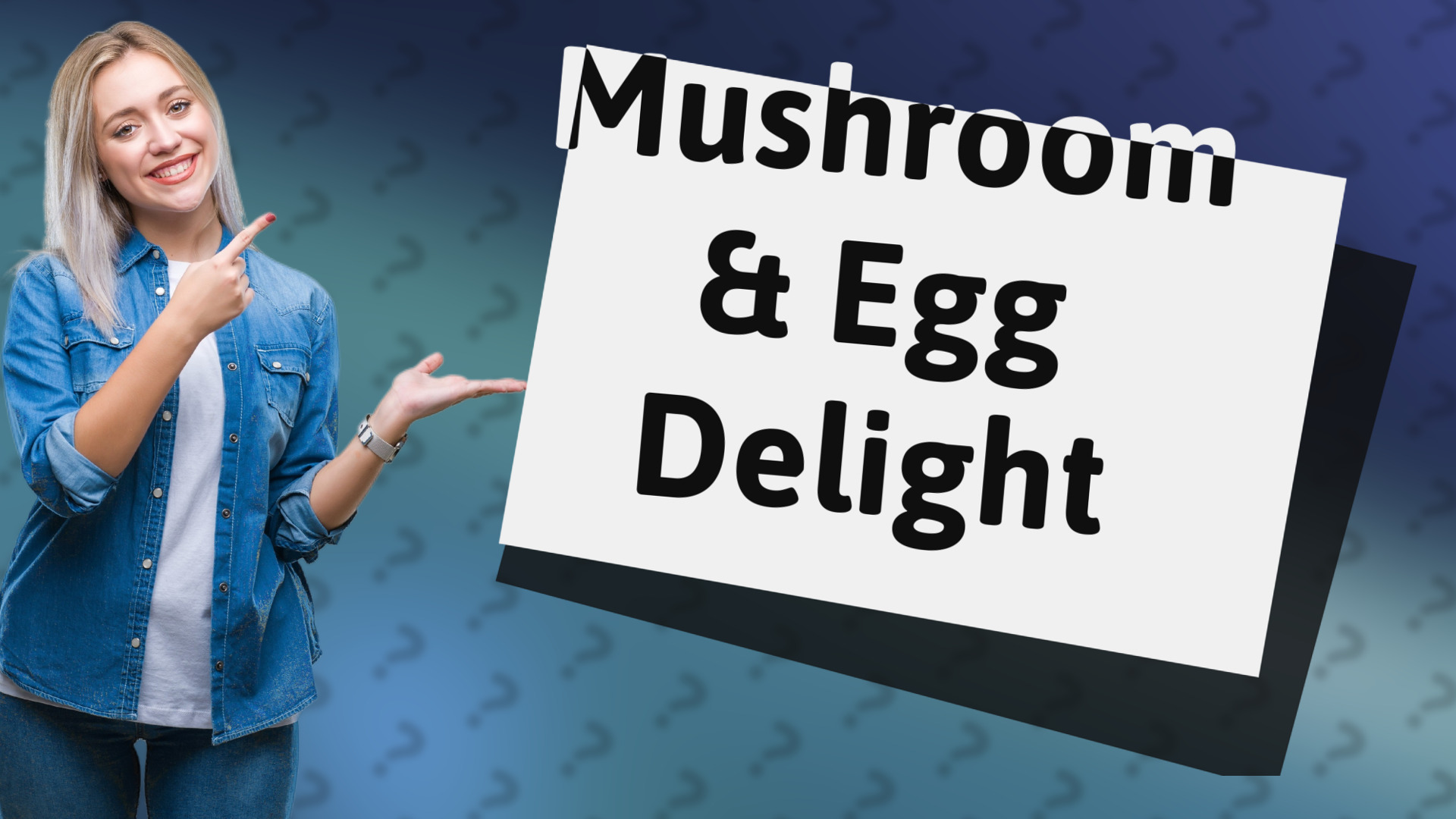 Mushroom & Egg Delight