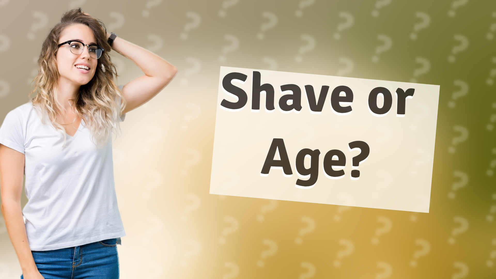 Shave or Age?