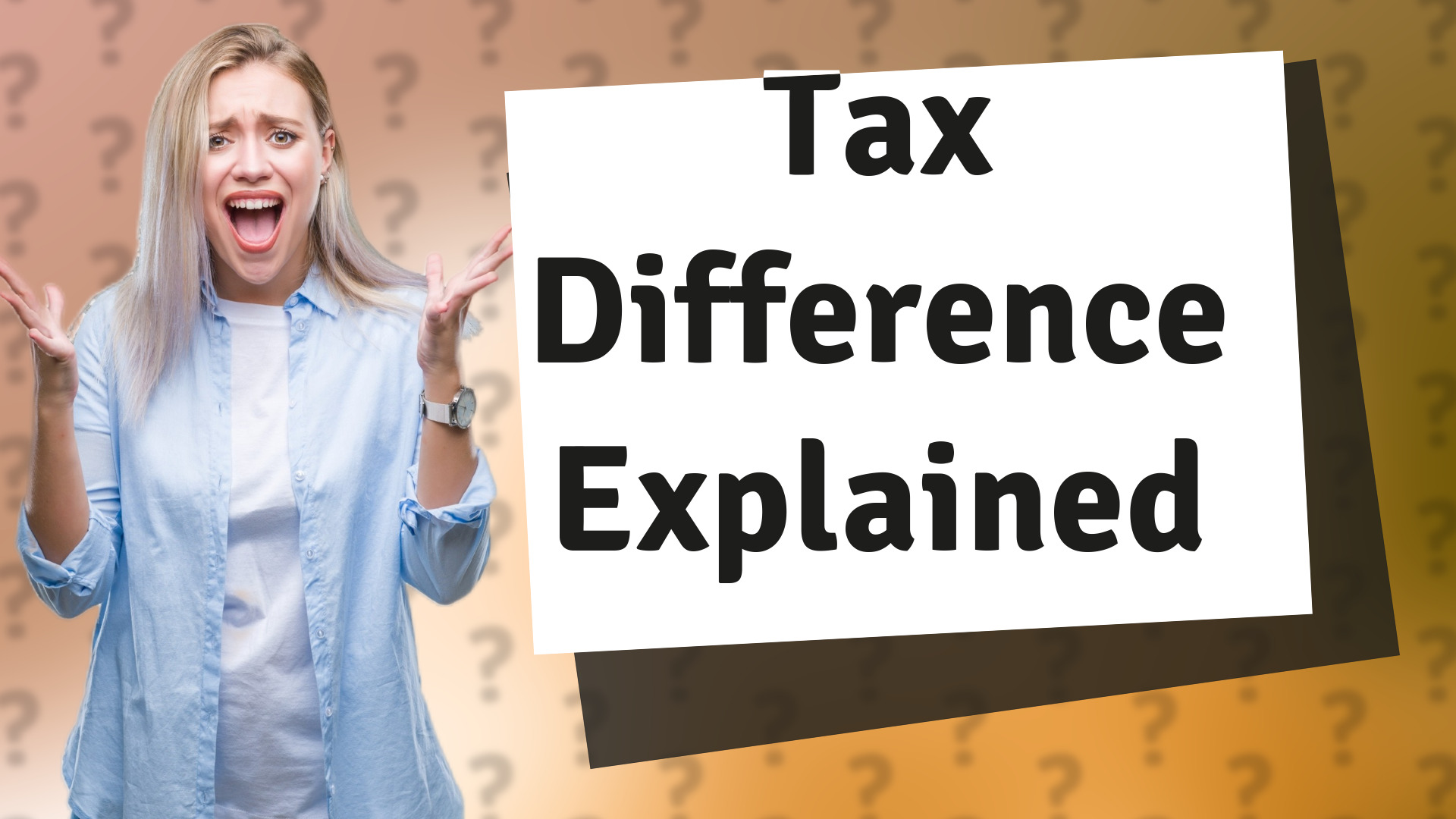 Tax Difference Explained