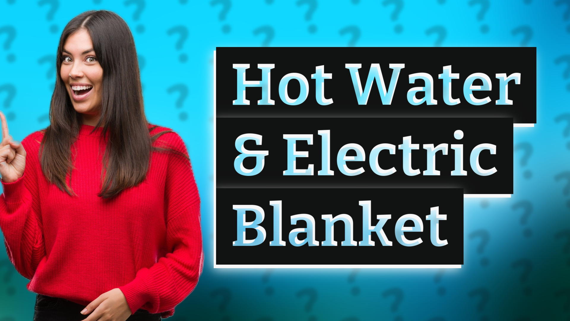 Hot Water & Electric Blanket