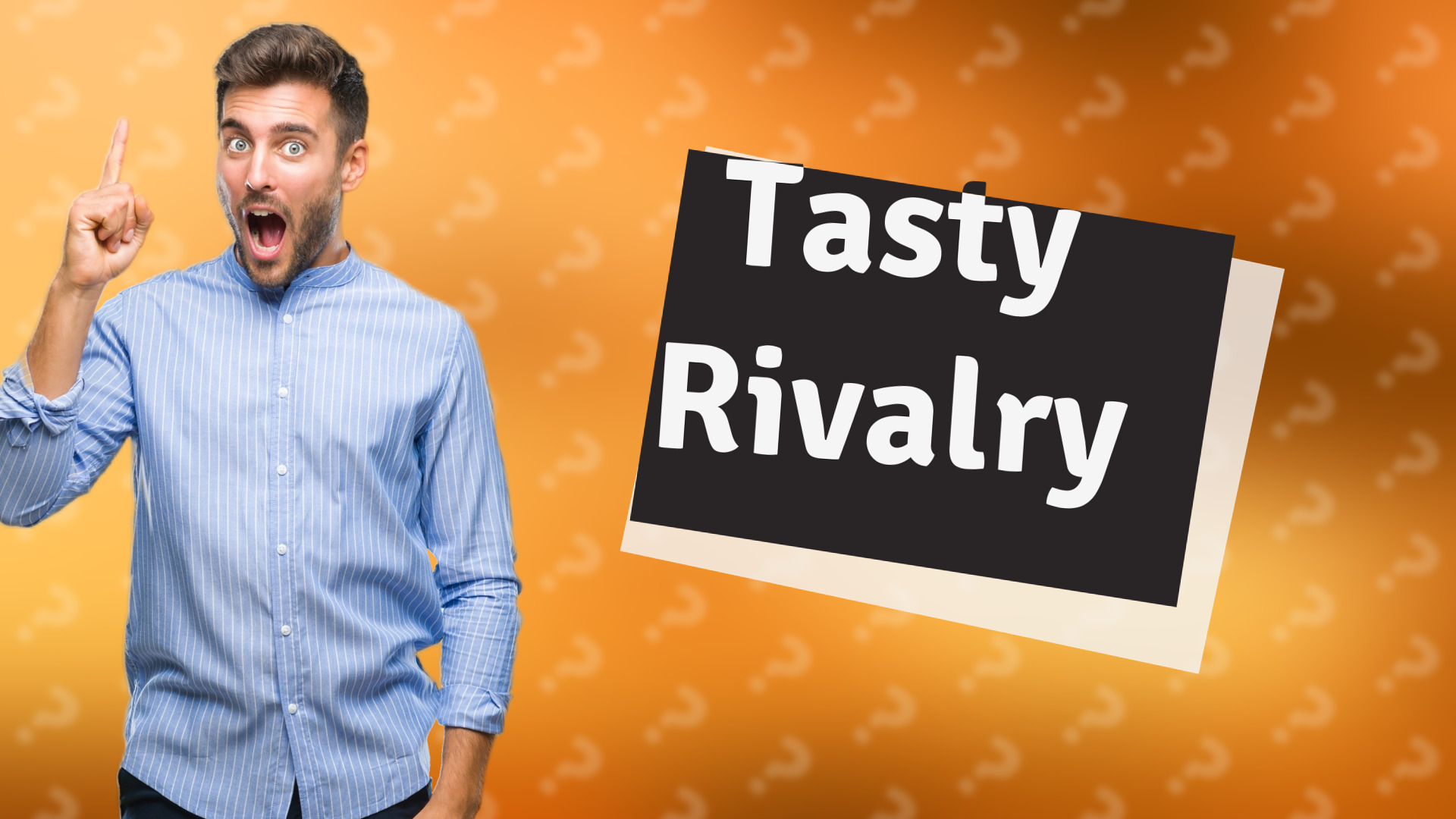 Tasty Rivalry