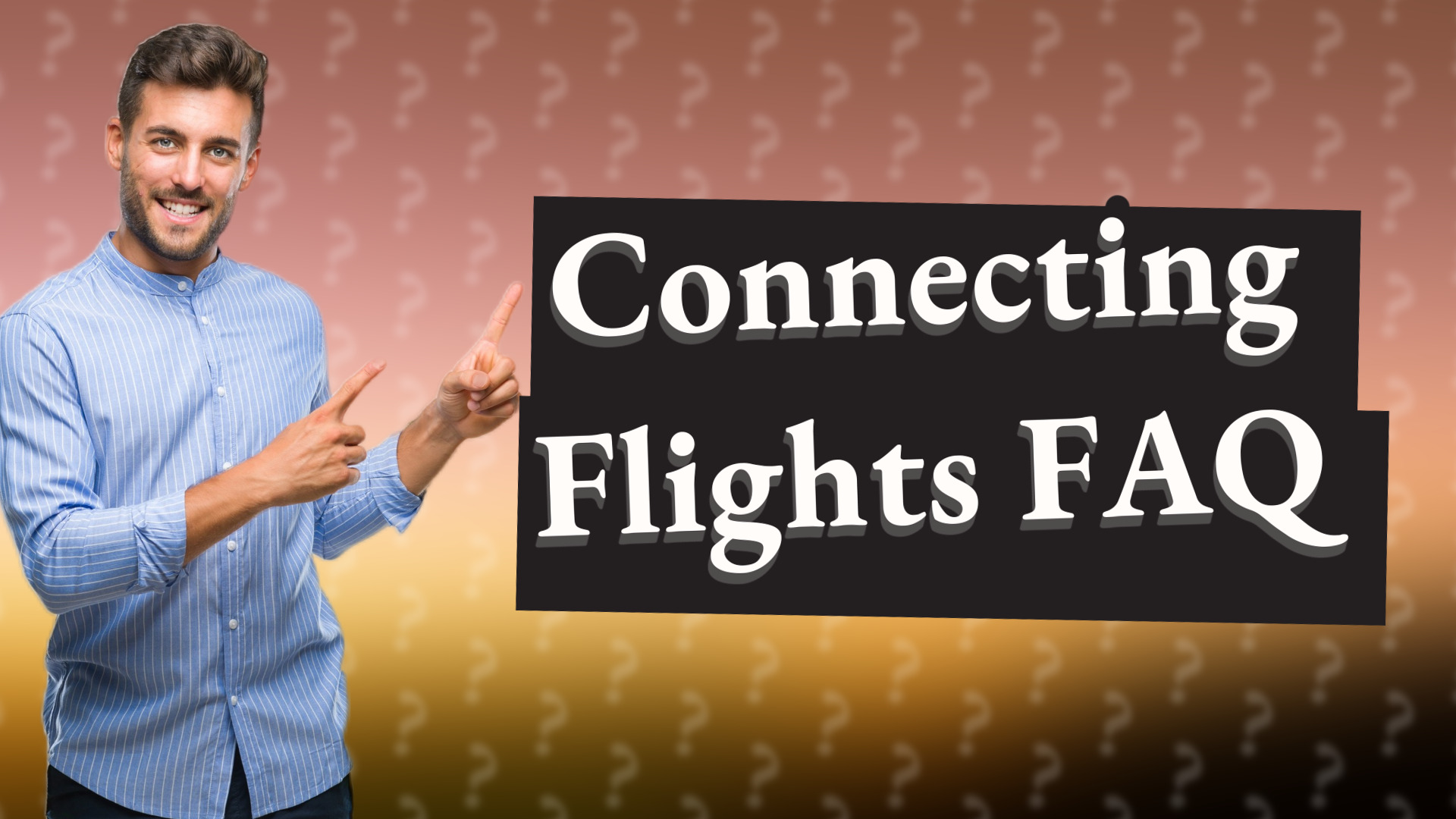 Connecting Flights FAQ