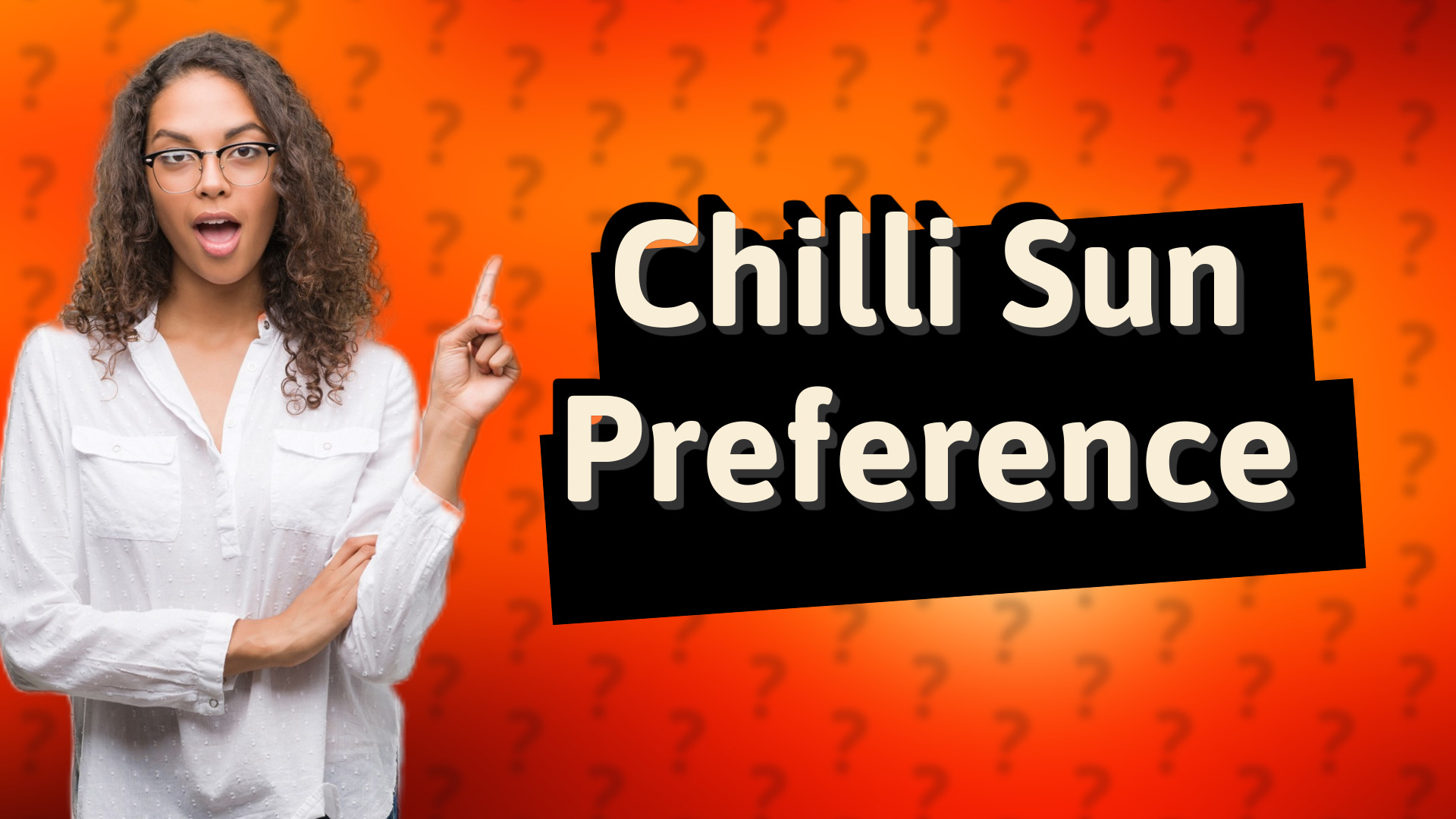 Chilli Sun Preference