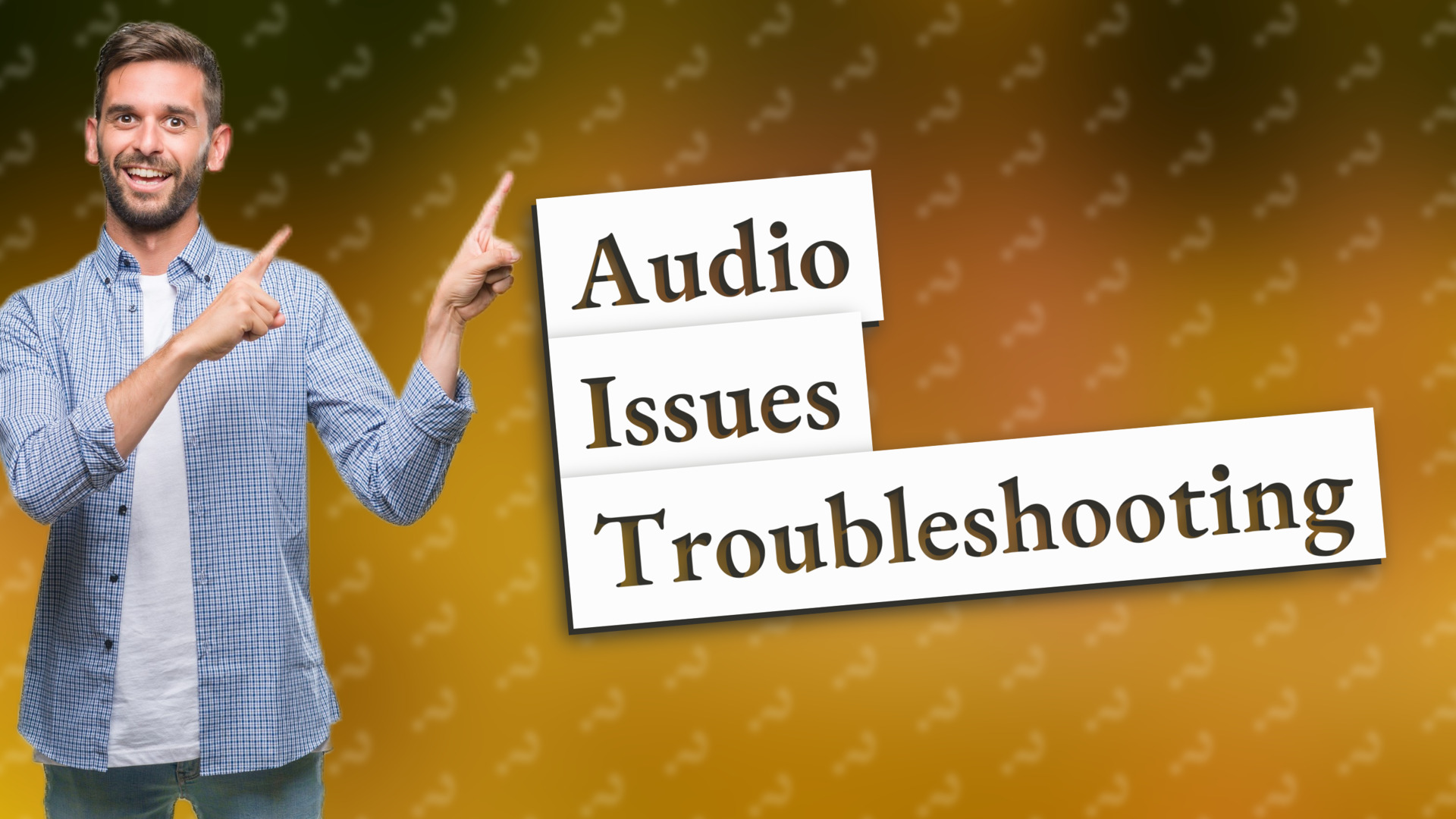 Audio Issues Troubleshooting