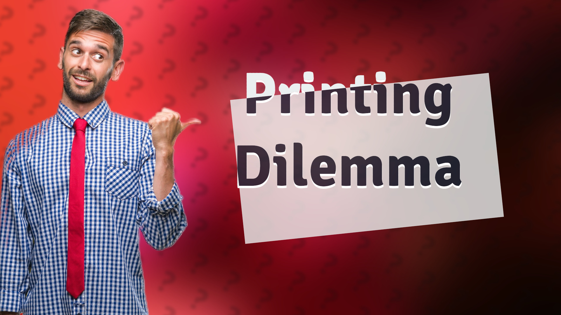 Printing Dilemma