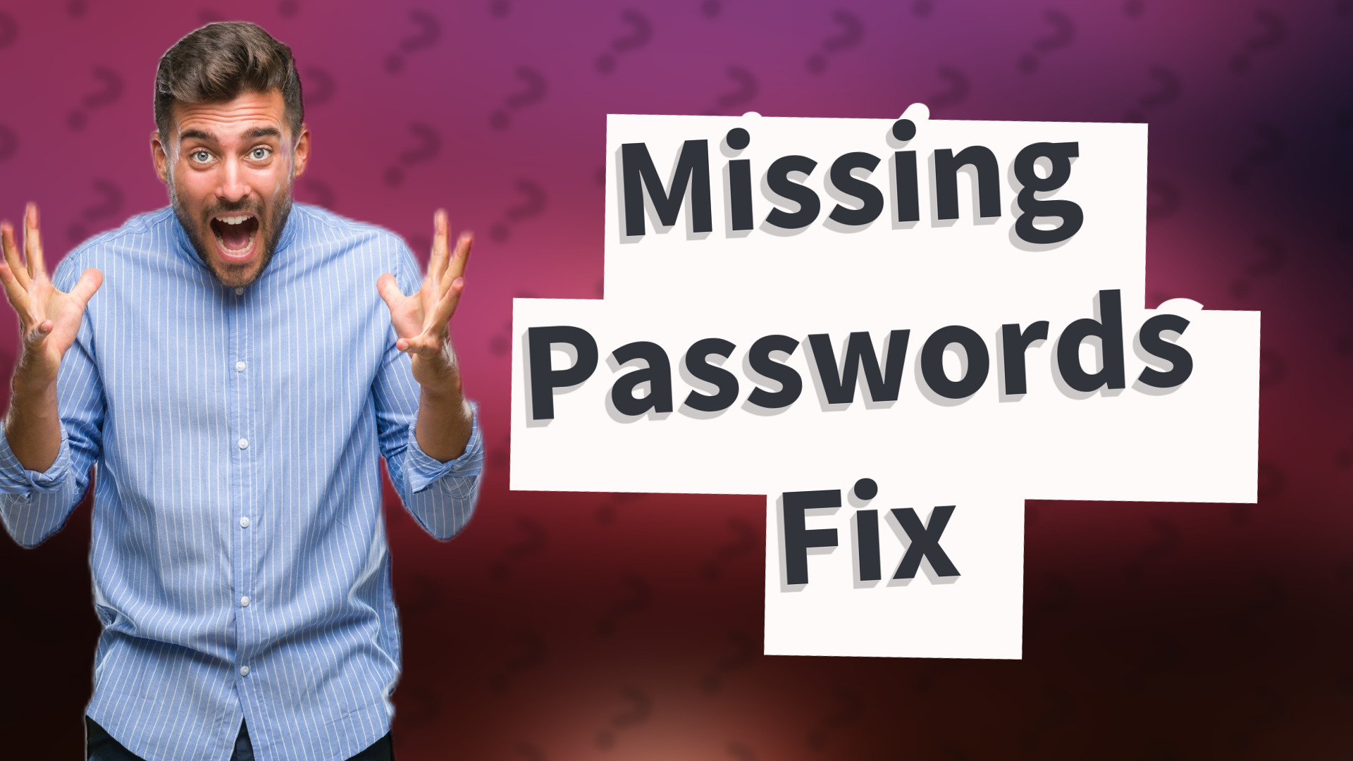 Missing Passwords Fix