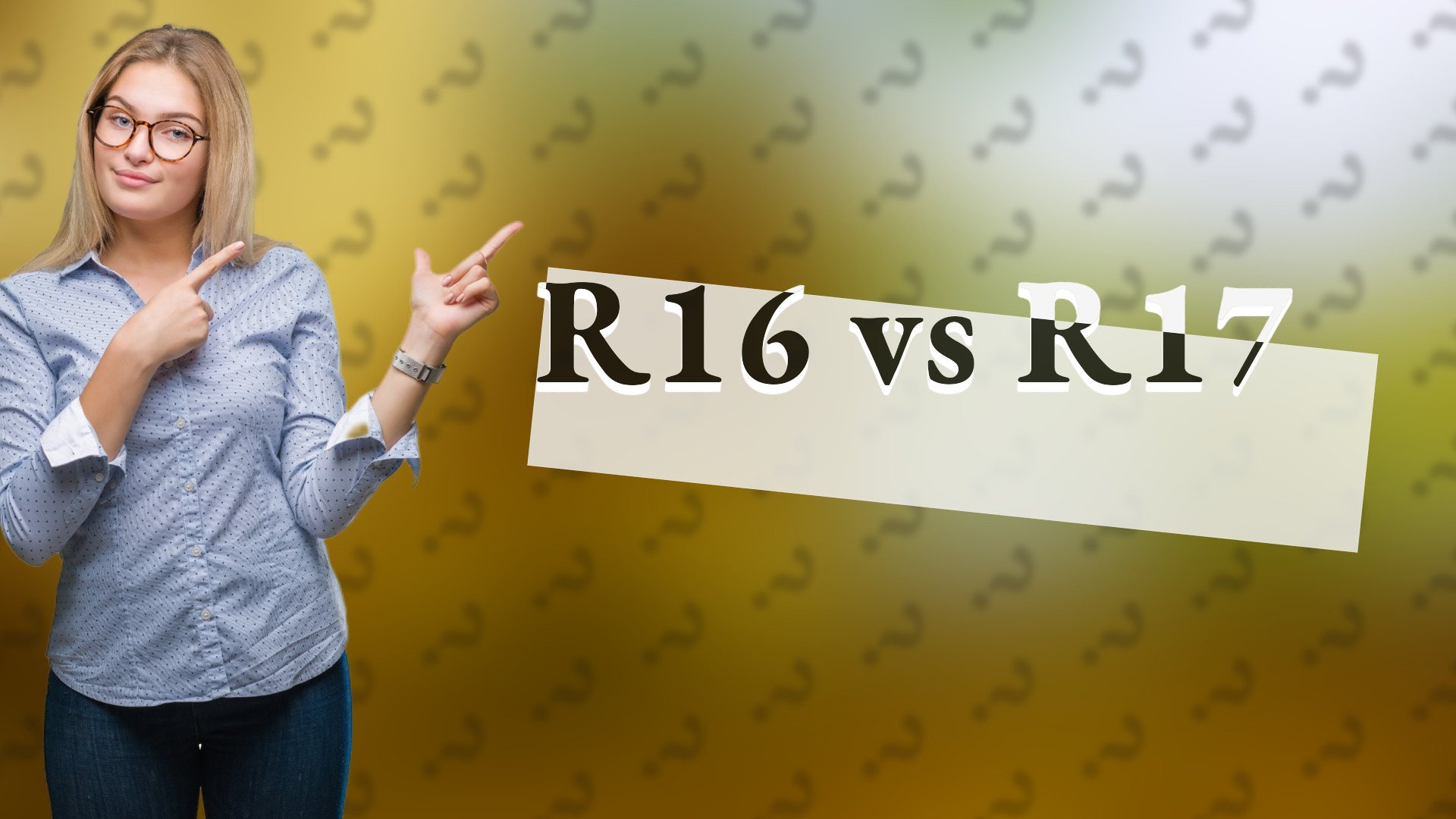 R16 vs R17