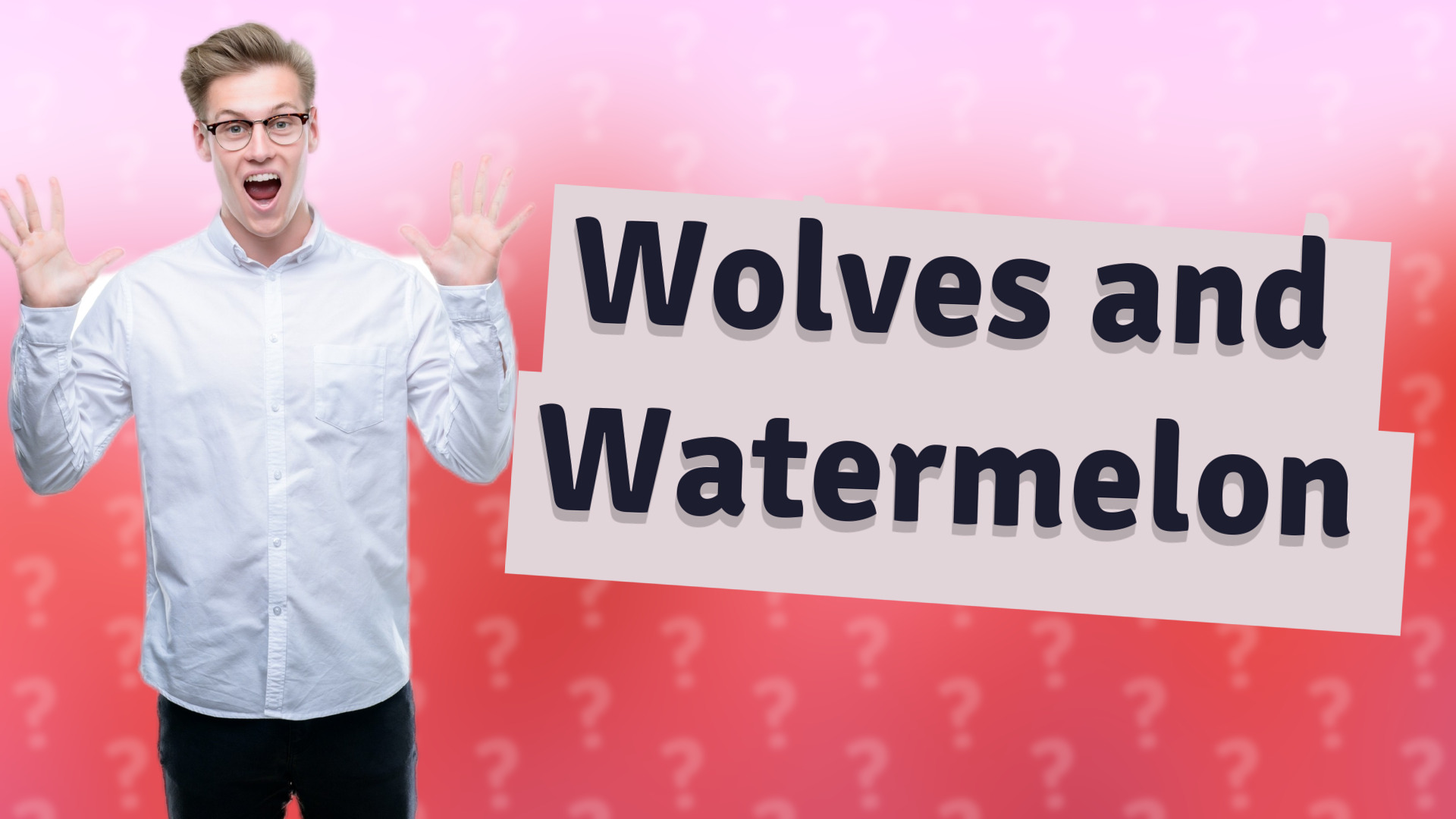 Wolves and Watermelon