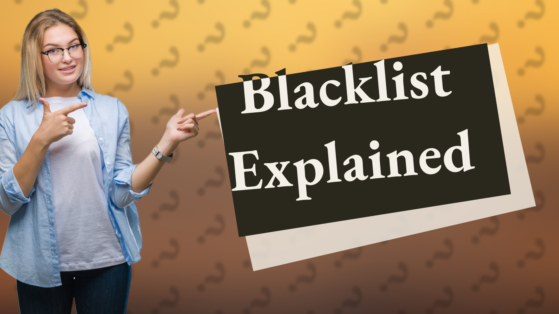 Blacklist Explained