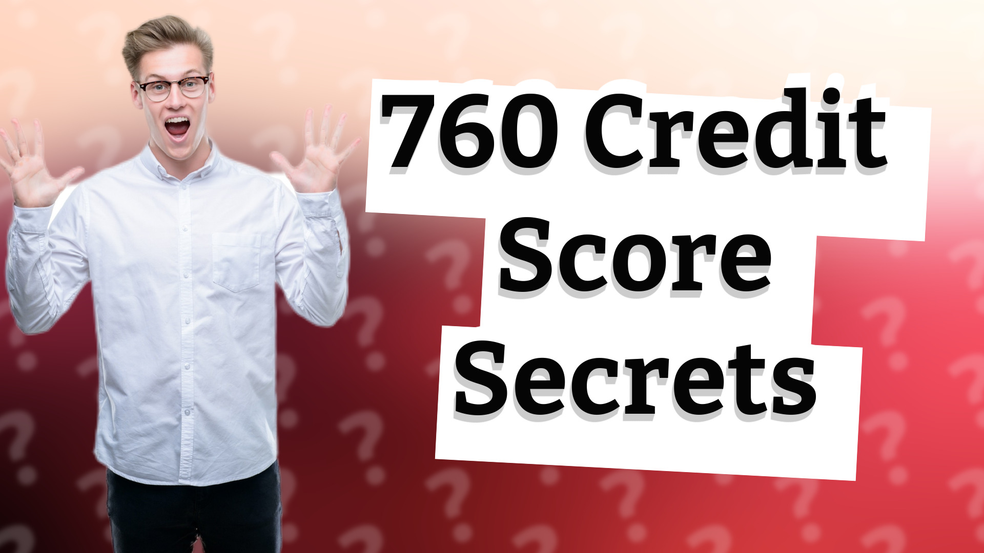 760 Credit Score Secrets