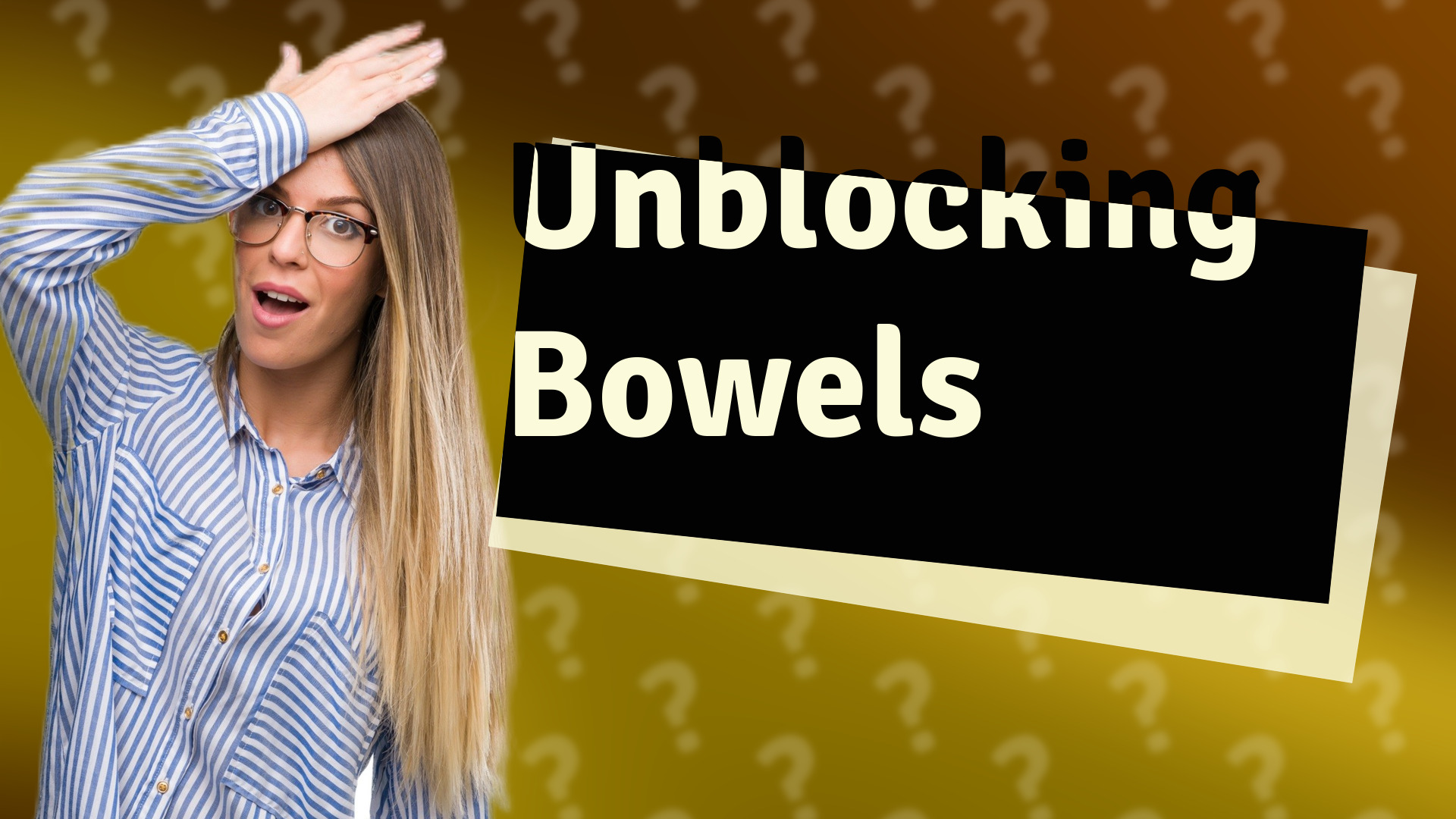Unblocking Bowels