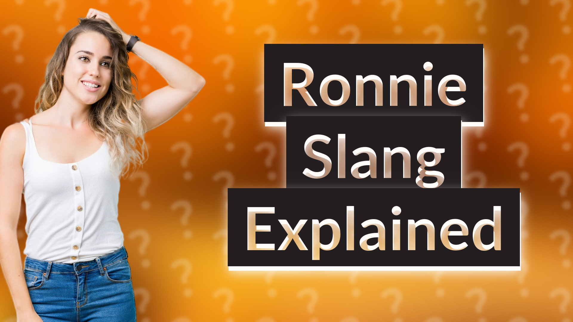 Ronnie Slang Explained
