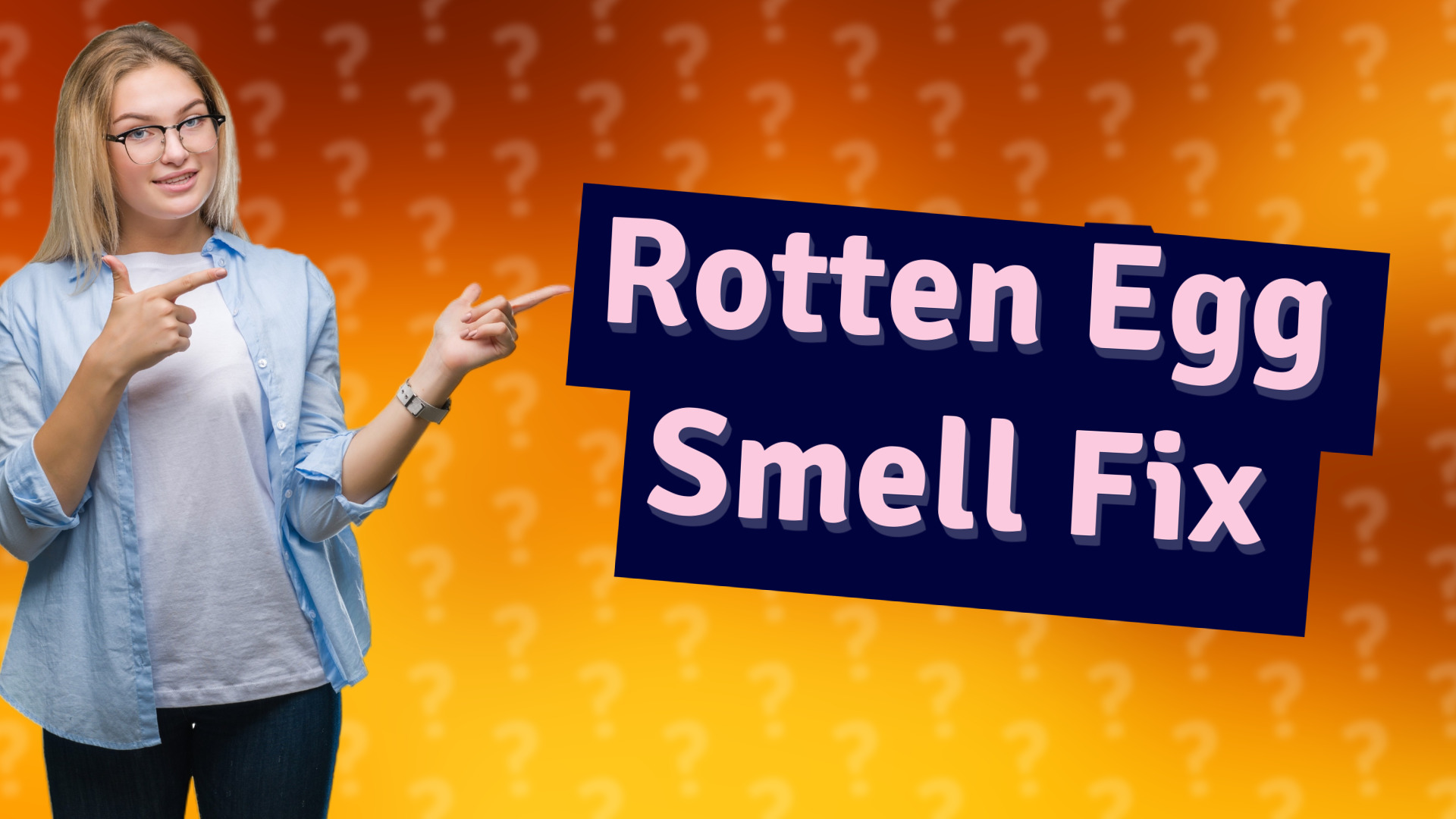 Rotten Egg Smell Fix