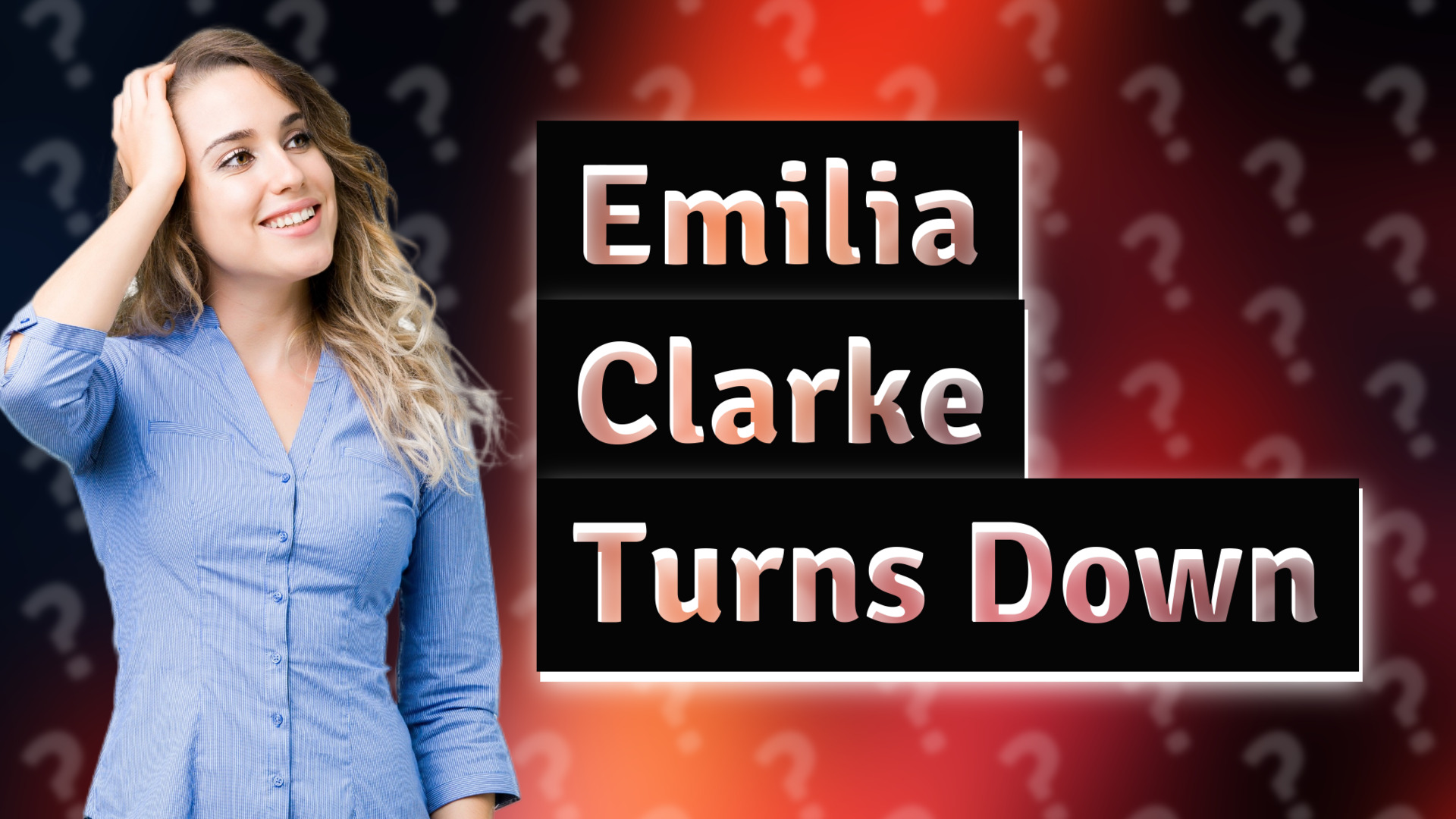 Emilia Clarke Turns Down