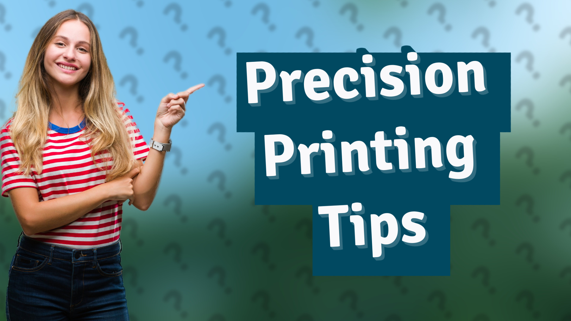 Precision Printing Tips