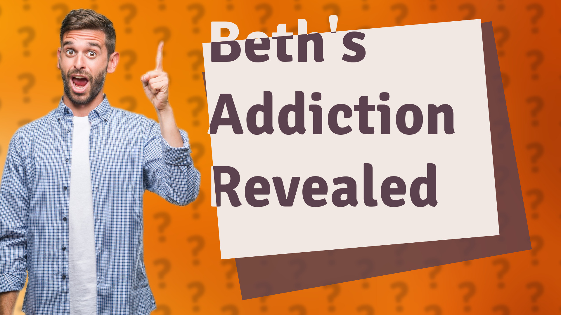 Beth's Addiction Revealed
