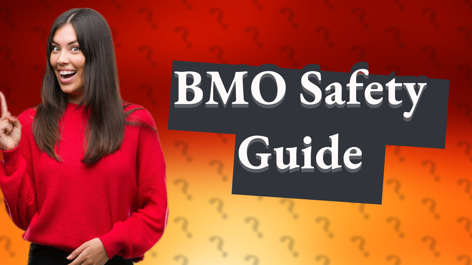 BMO Safety Guide