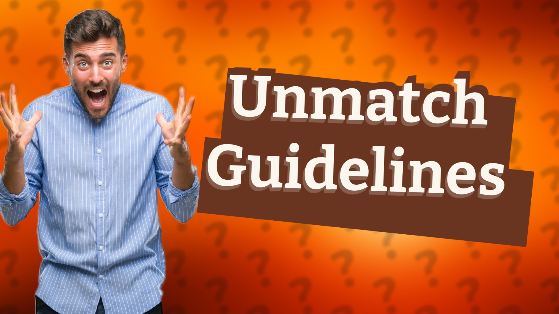 Unmatch Guidelines