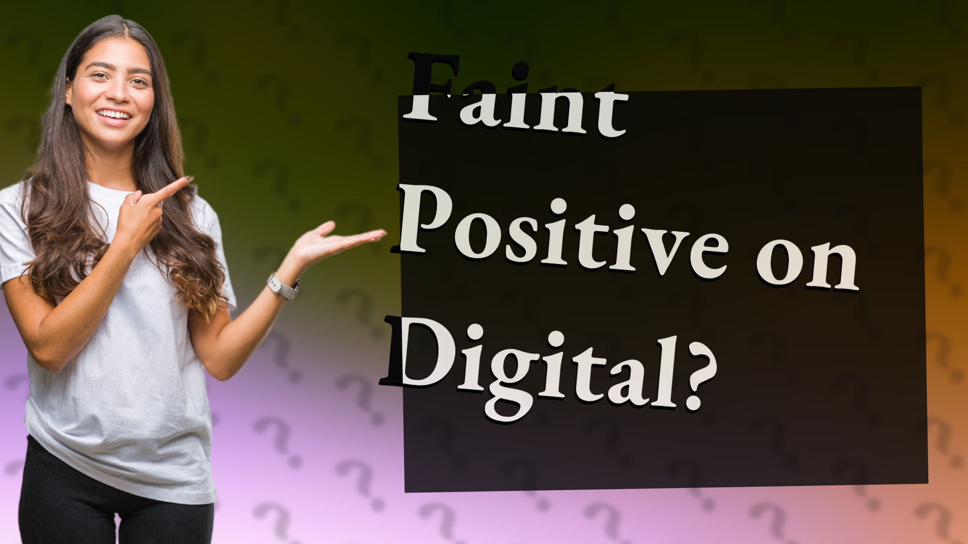 Faint Positive on Digital?