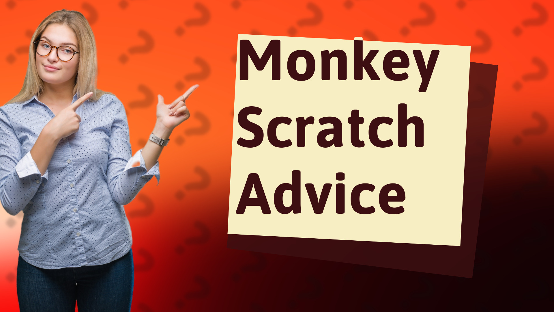 Monkey Scratch Advice