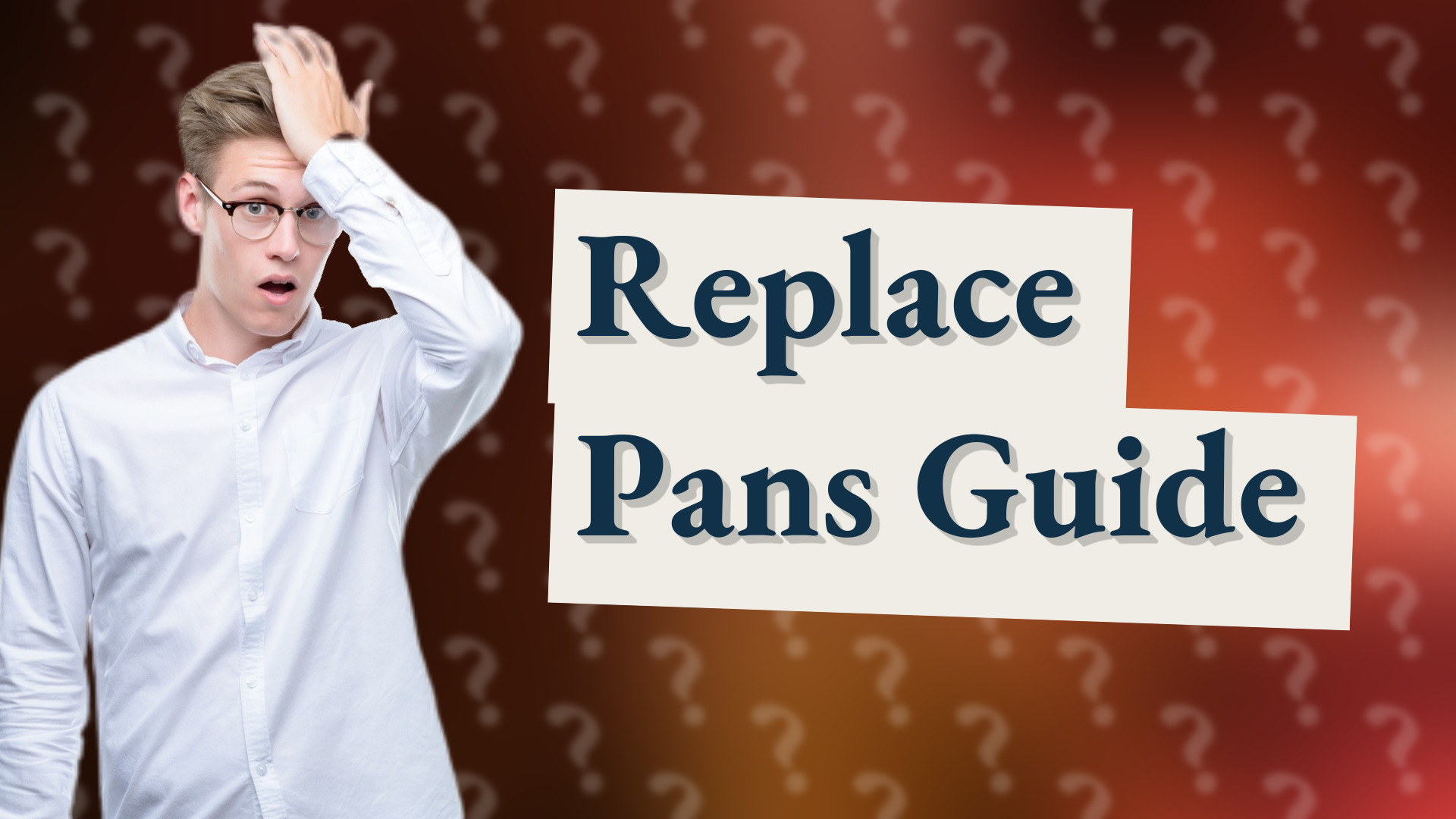 Replace Pans Guide