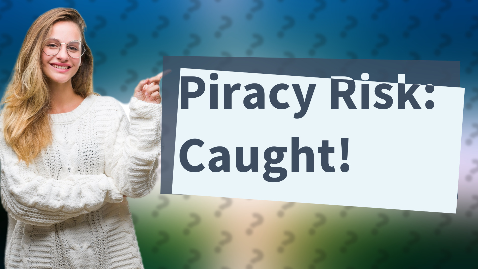 Piracy Risk: Caught!