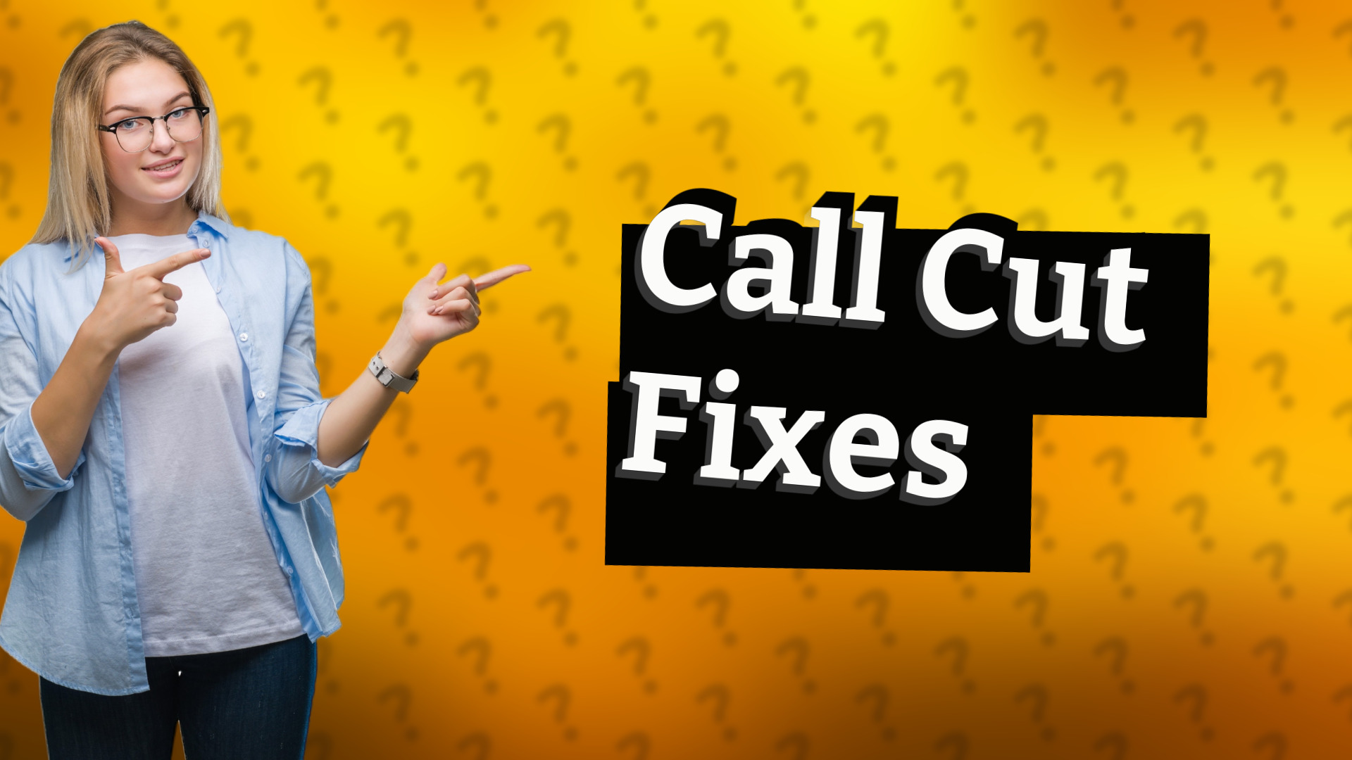 Call Cut Fixes