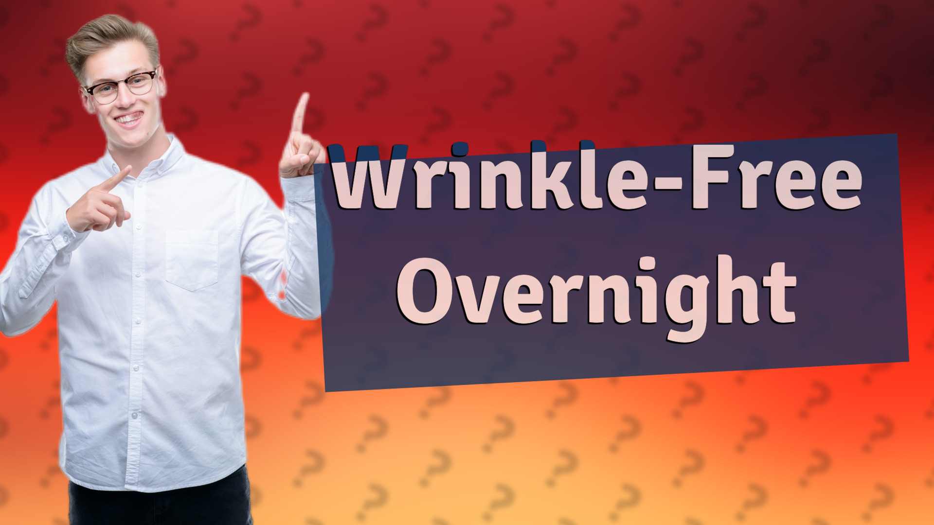 Wrinkle-Free Overnight