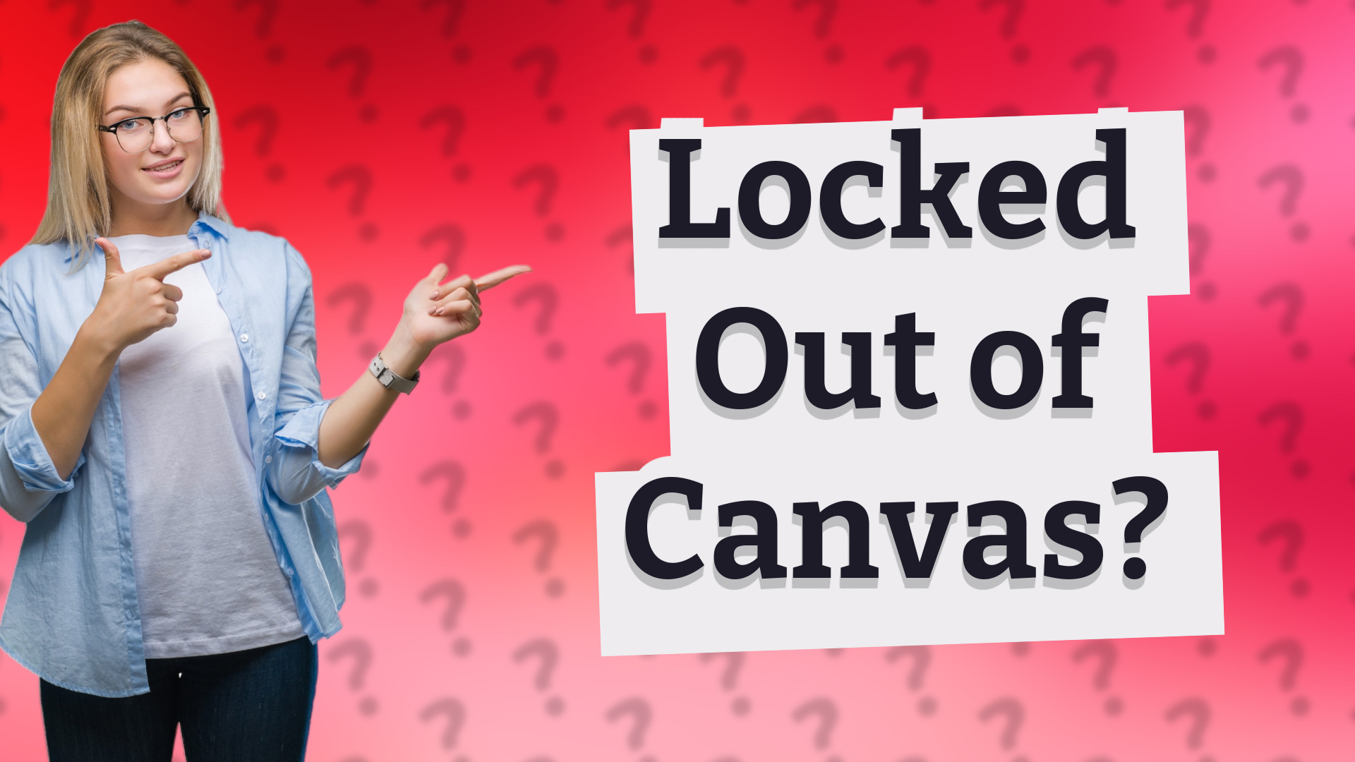 Locked Out of Canvas?