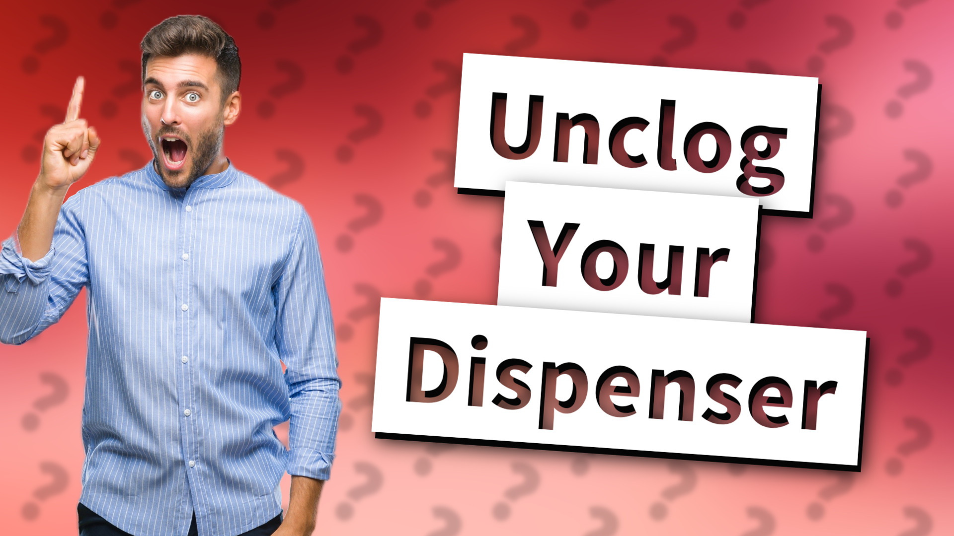 Unclog Your Dispenser