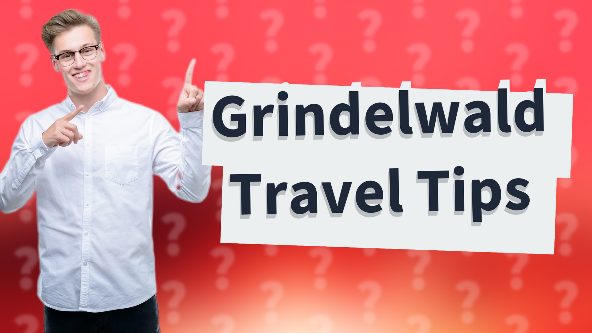 Grindelwald Travel Tips