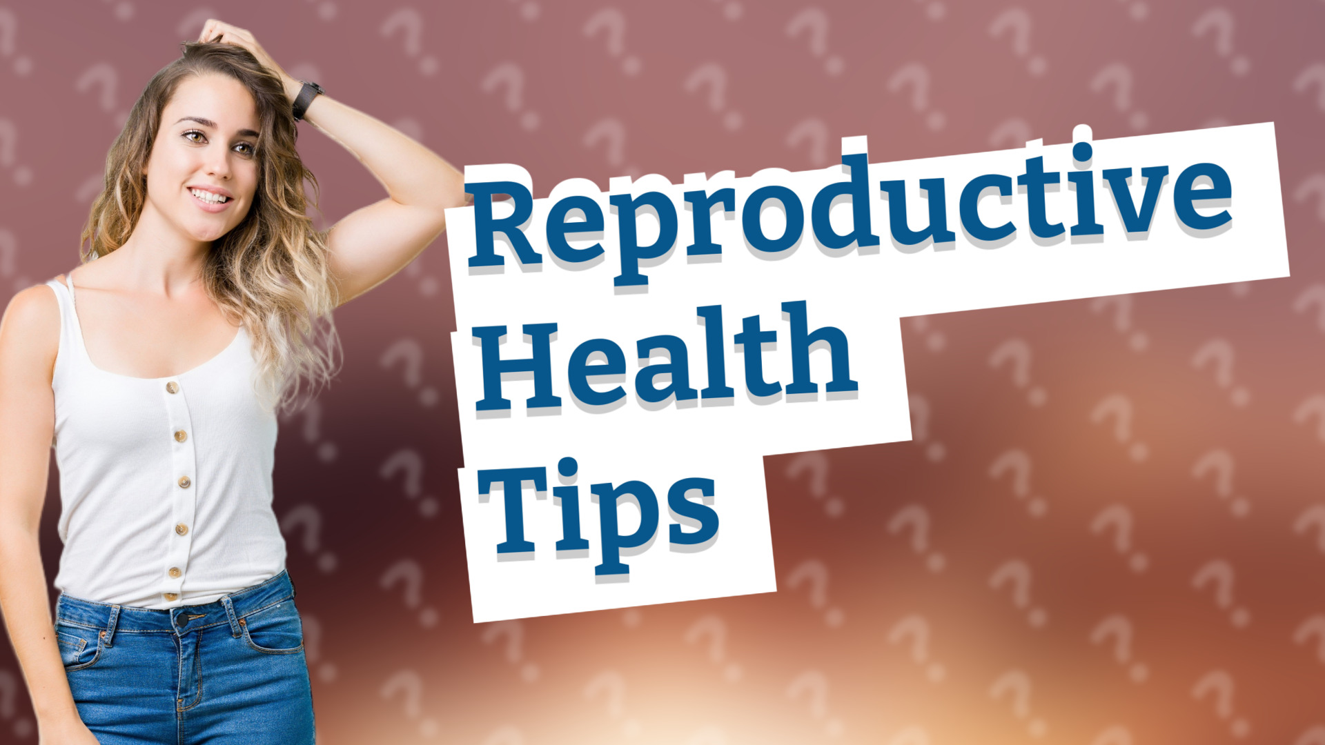Reproductive Health Tips
