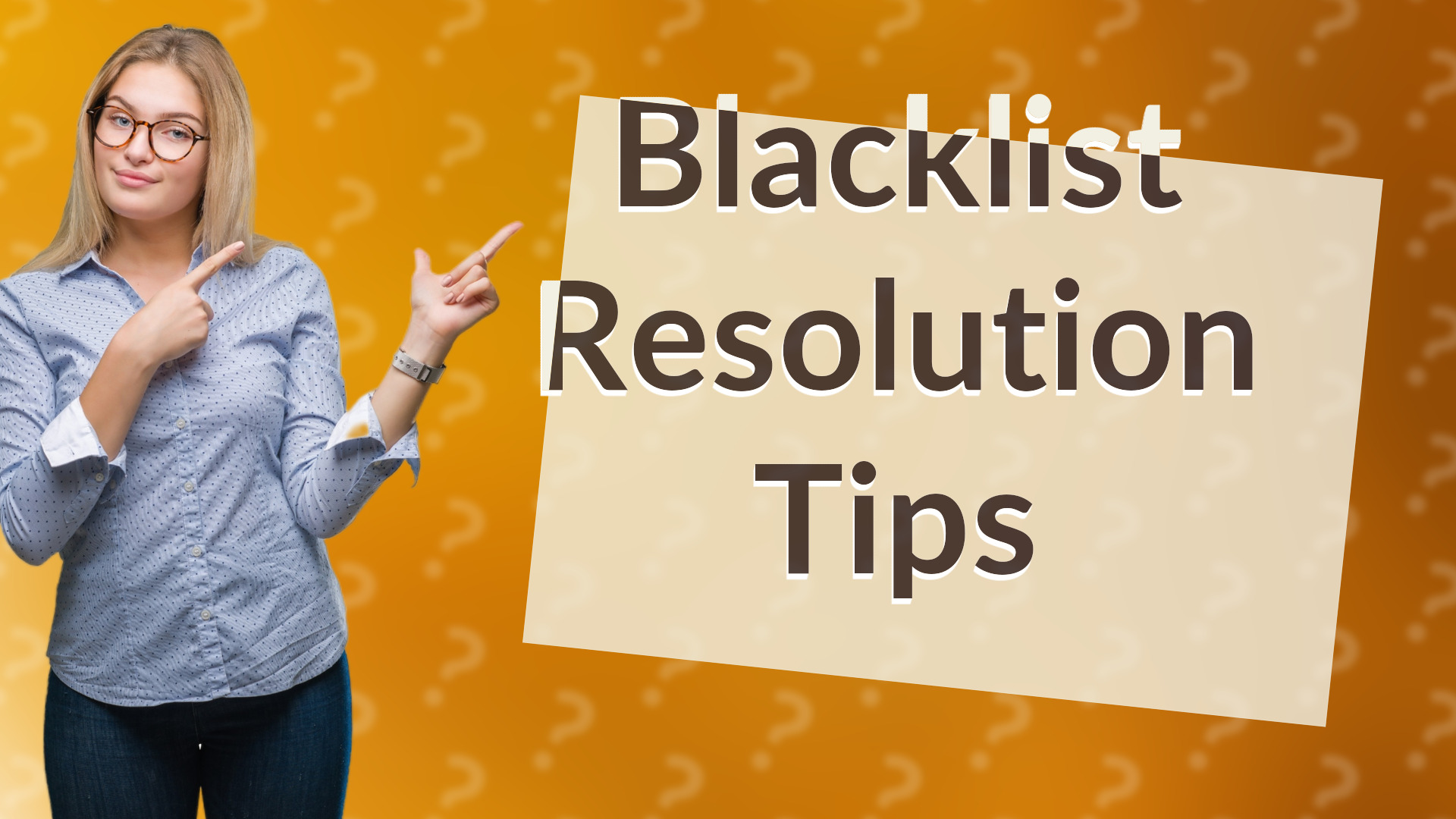 Blacklist Resolution Tips