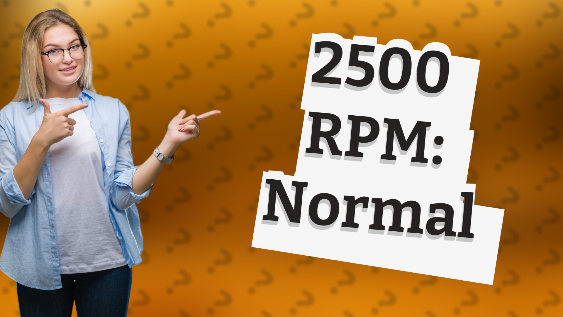 2500 RPM: Normal