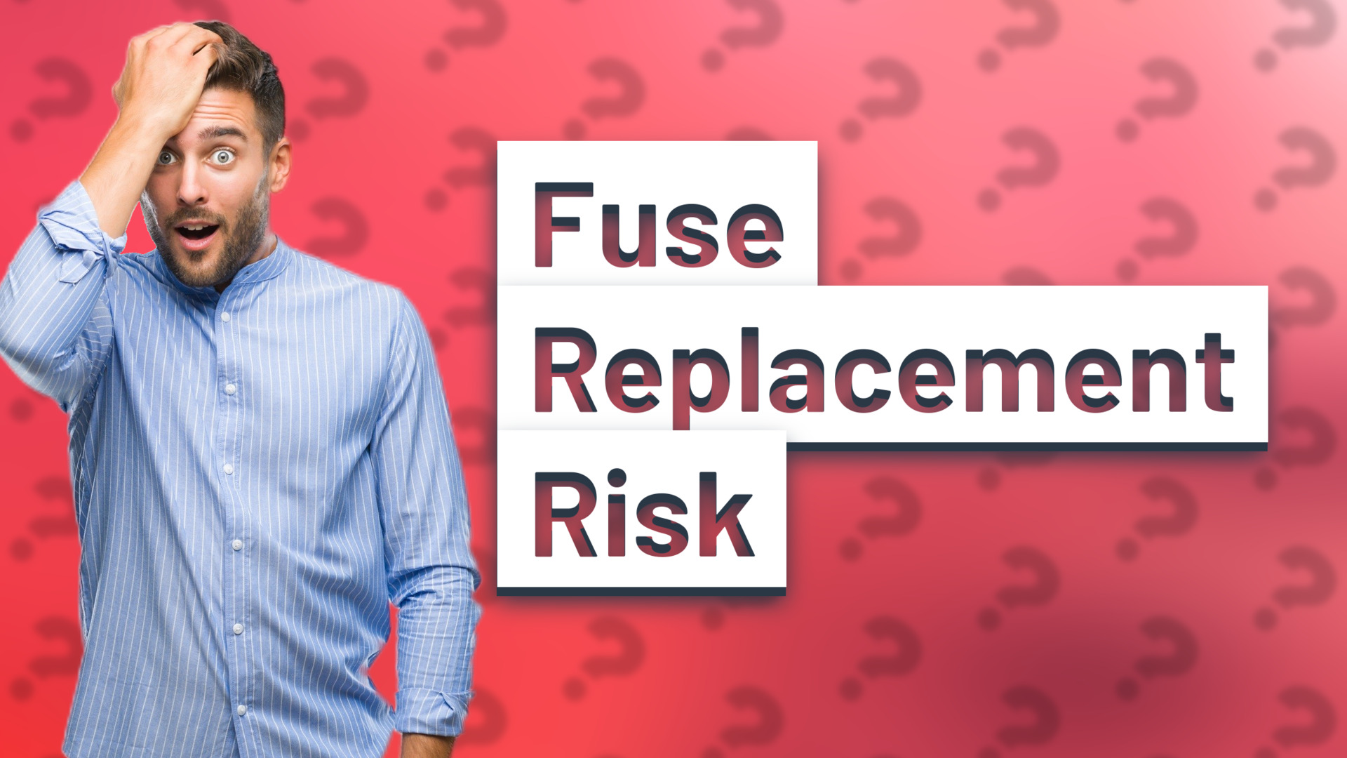 Fuse Replacement Risk