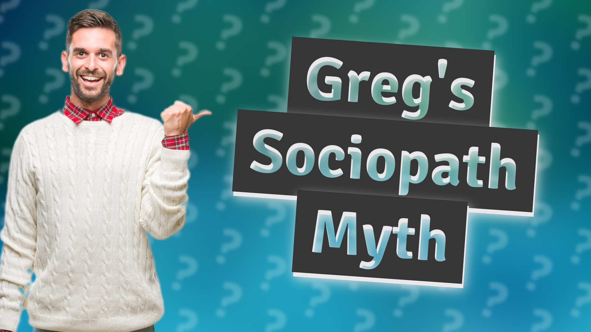 Greg's Sociopath Myth