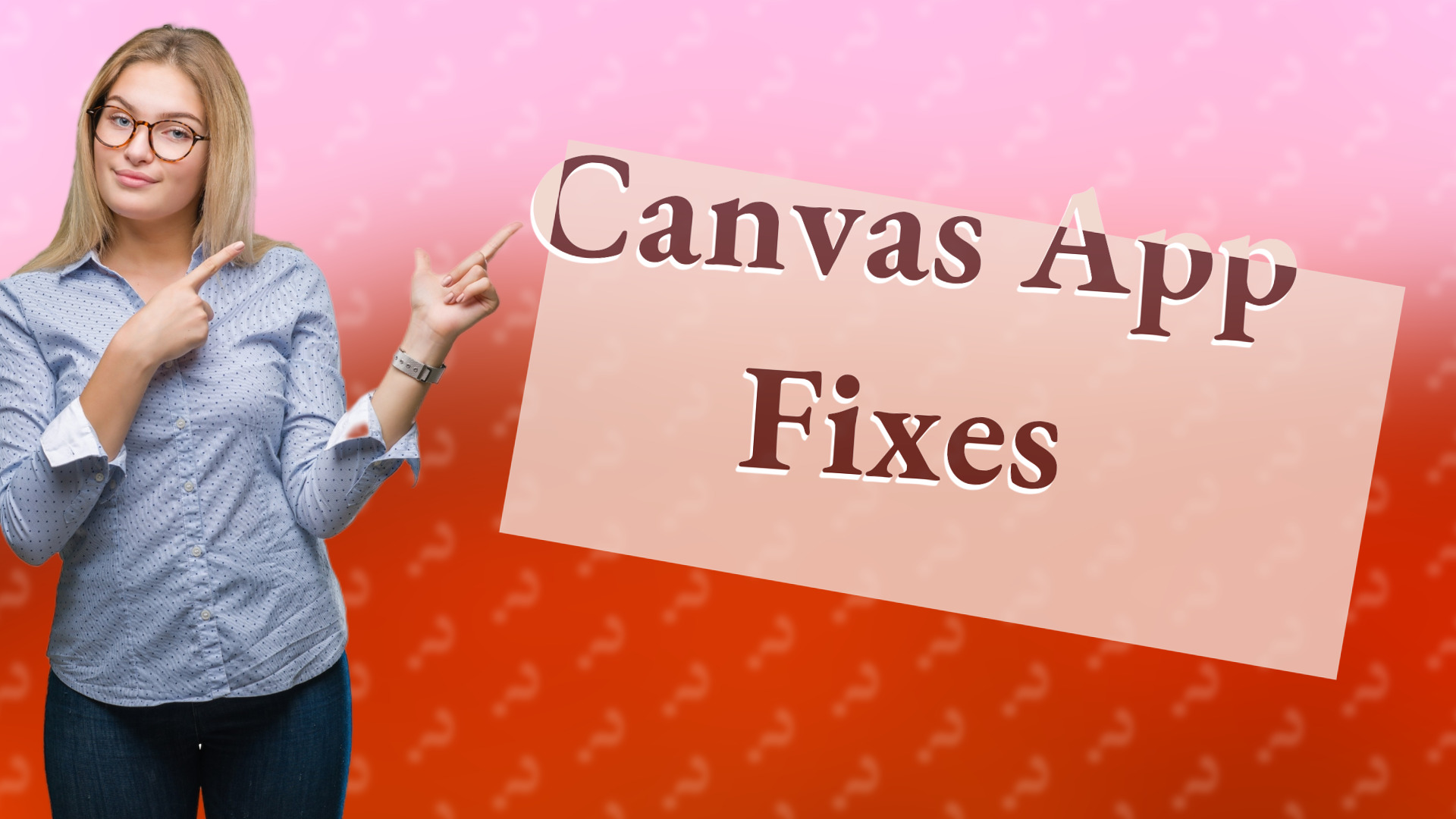 Canvas App Fixes