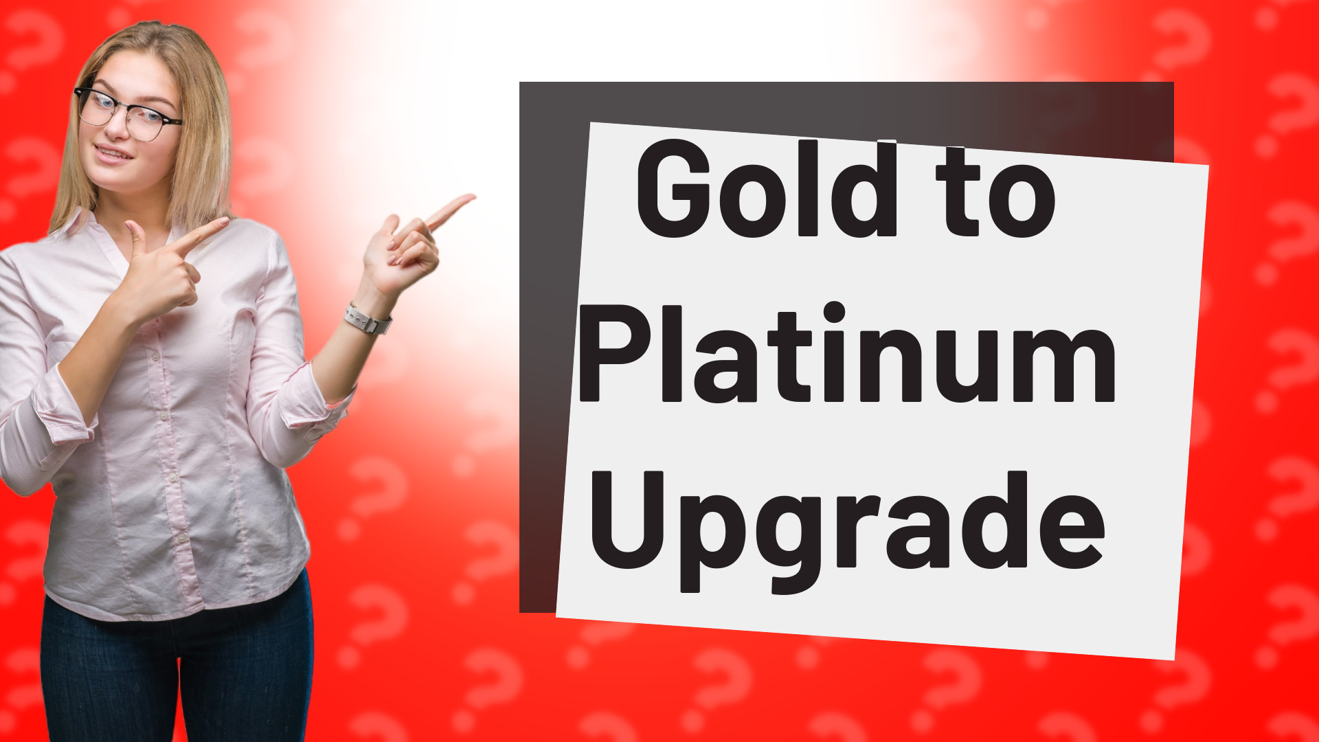 Gold to Platinum Upgrade