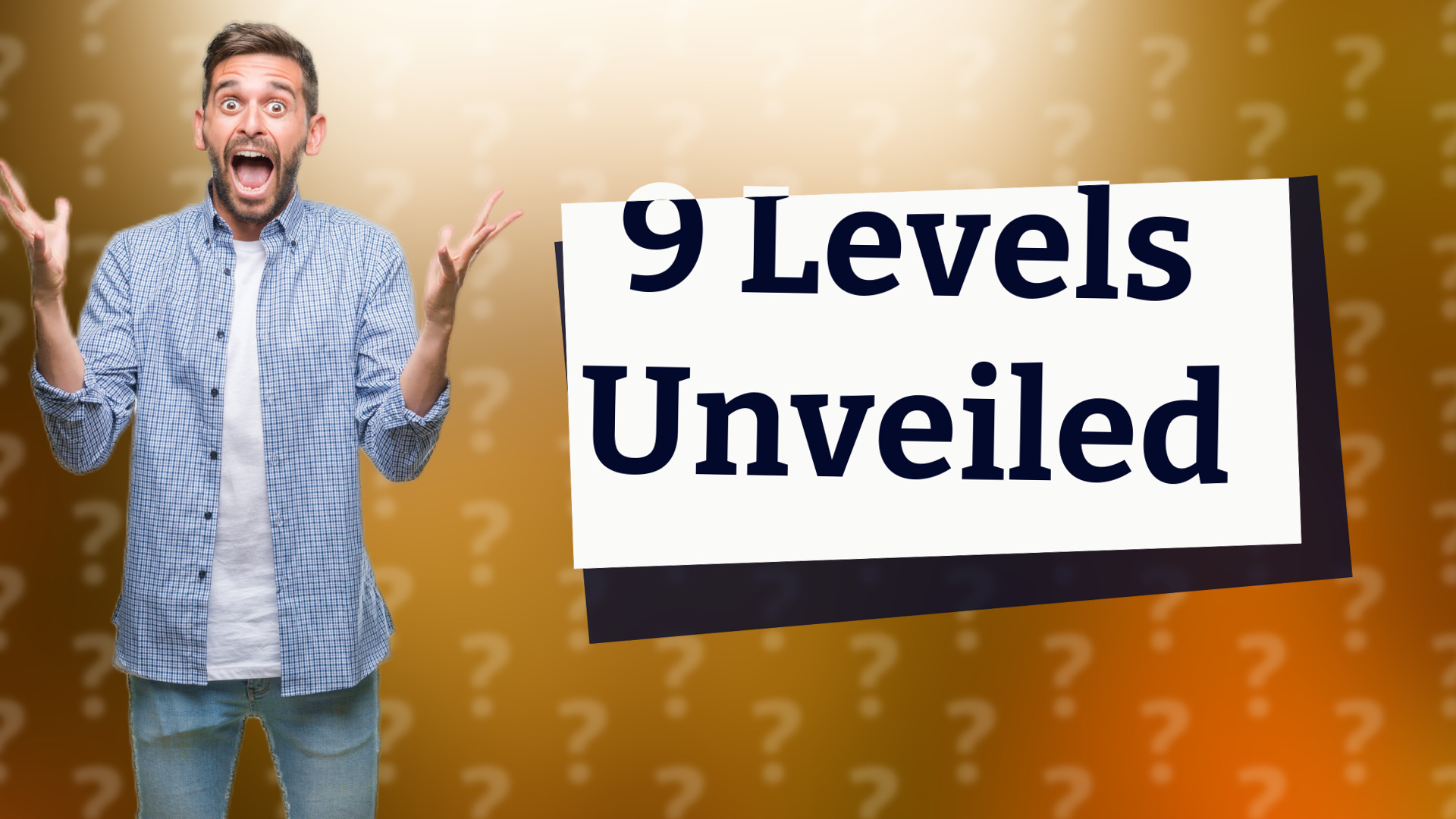 9 Levels Unveiled